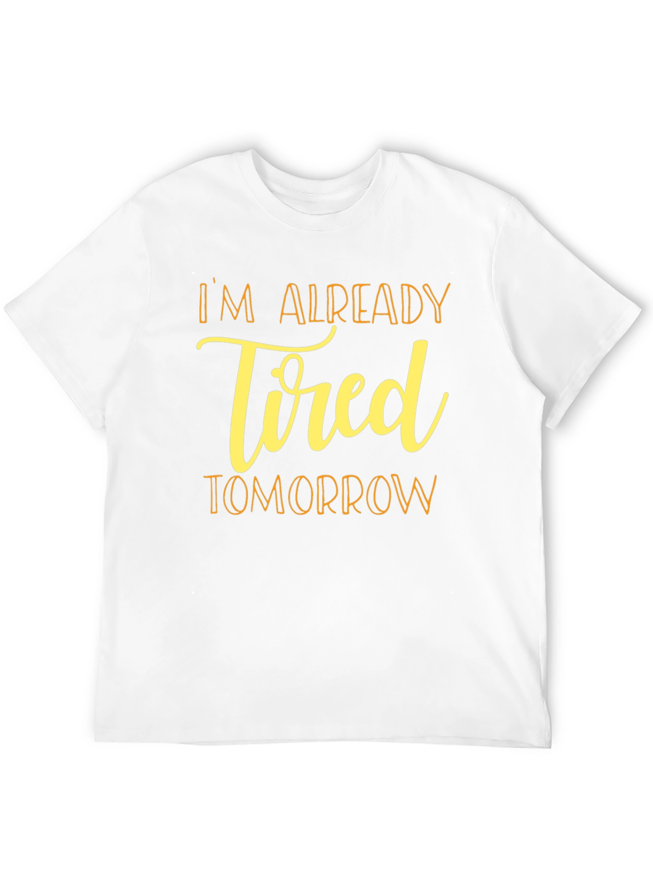 Im Already Tired Tomorrow Black T-Shirt