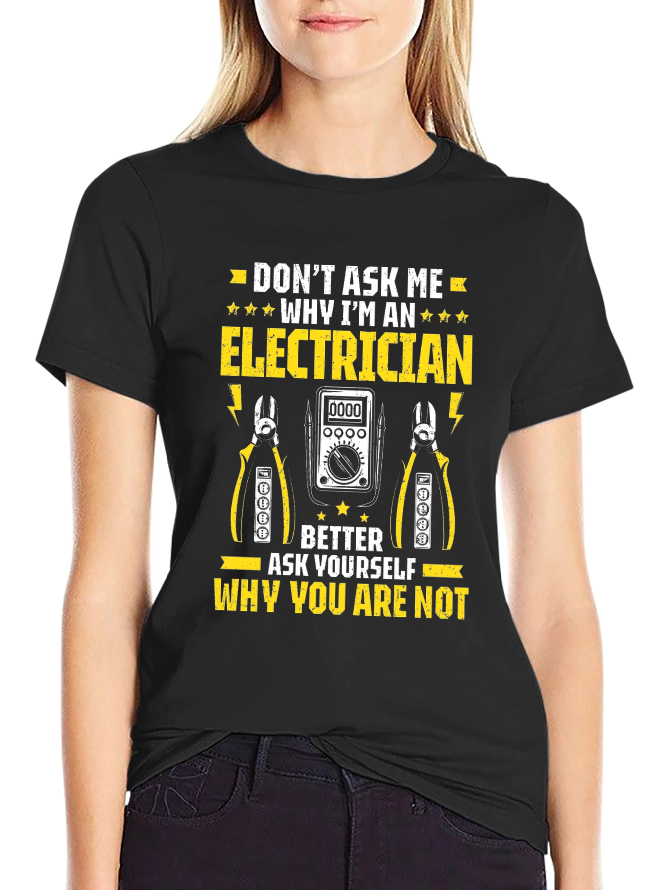 Electrician T-Shirt: Dont Ask Me Why