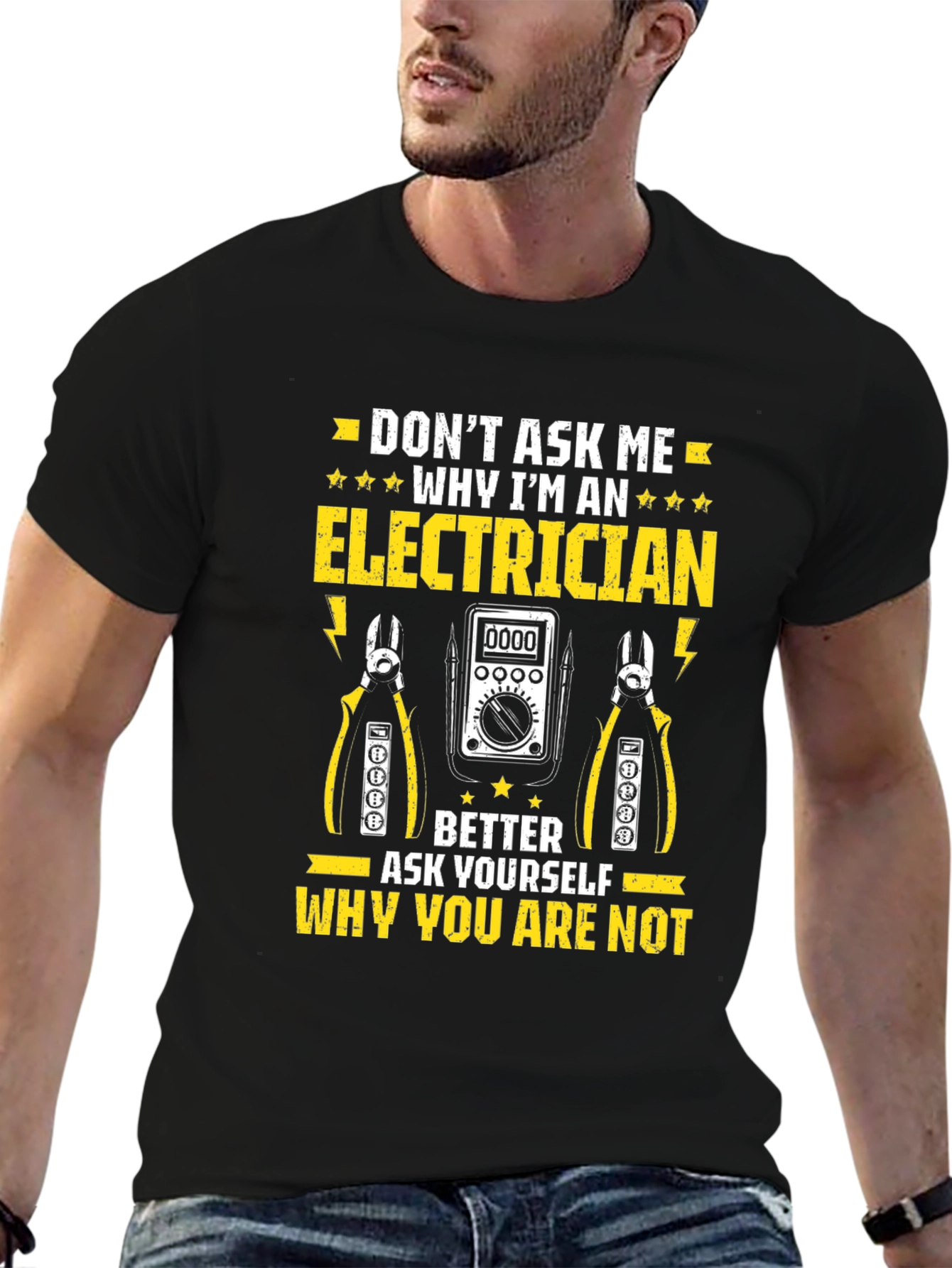 Electrician T-Shirt: Dont Ask Me Why