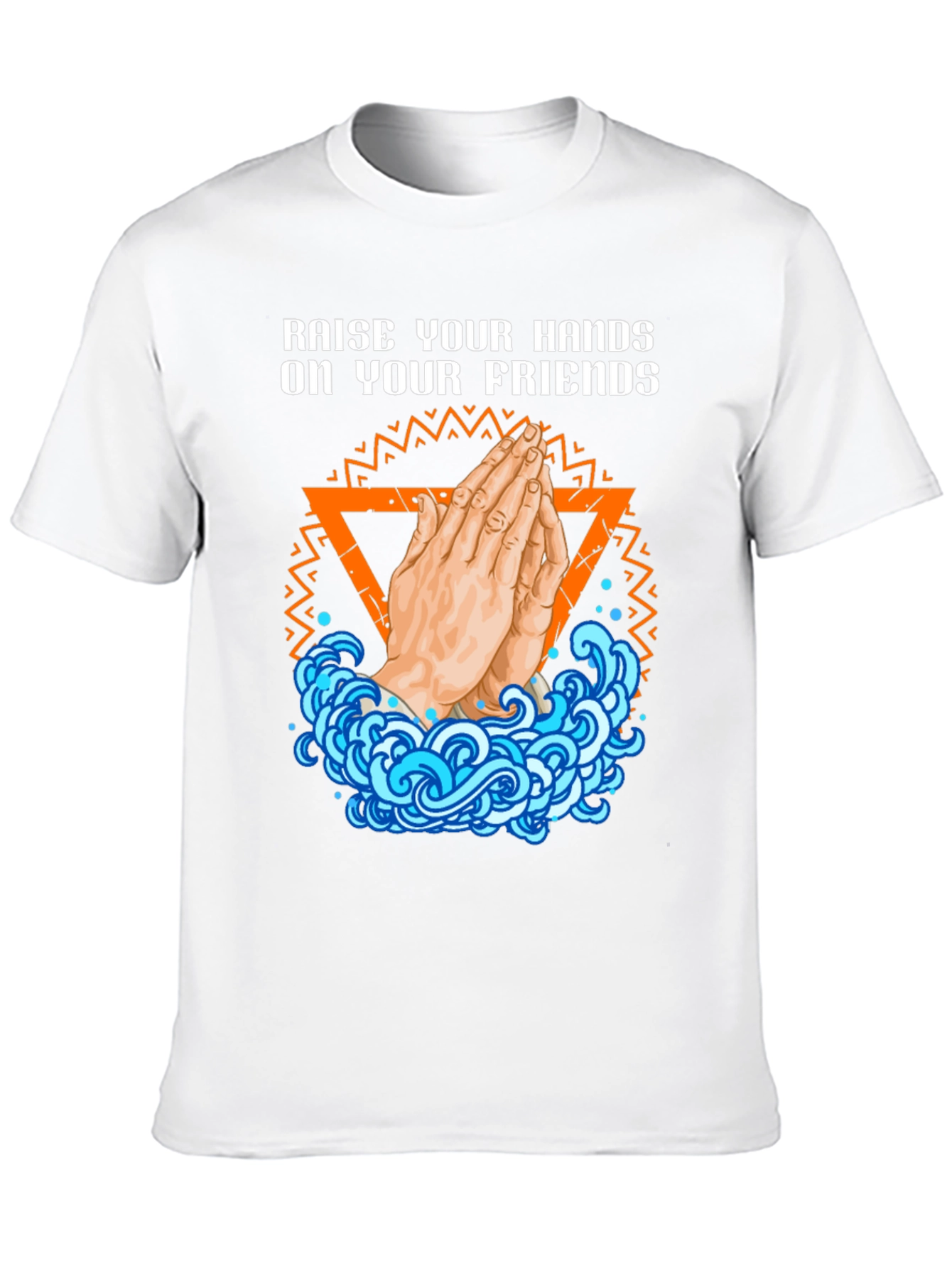 Raise Your Hands On Your Friends Graphic T-Shirt