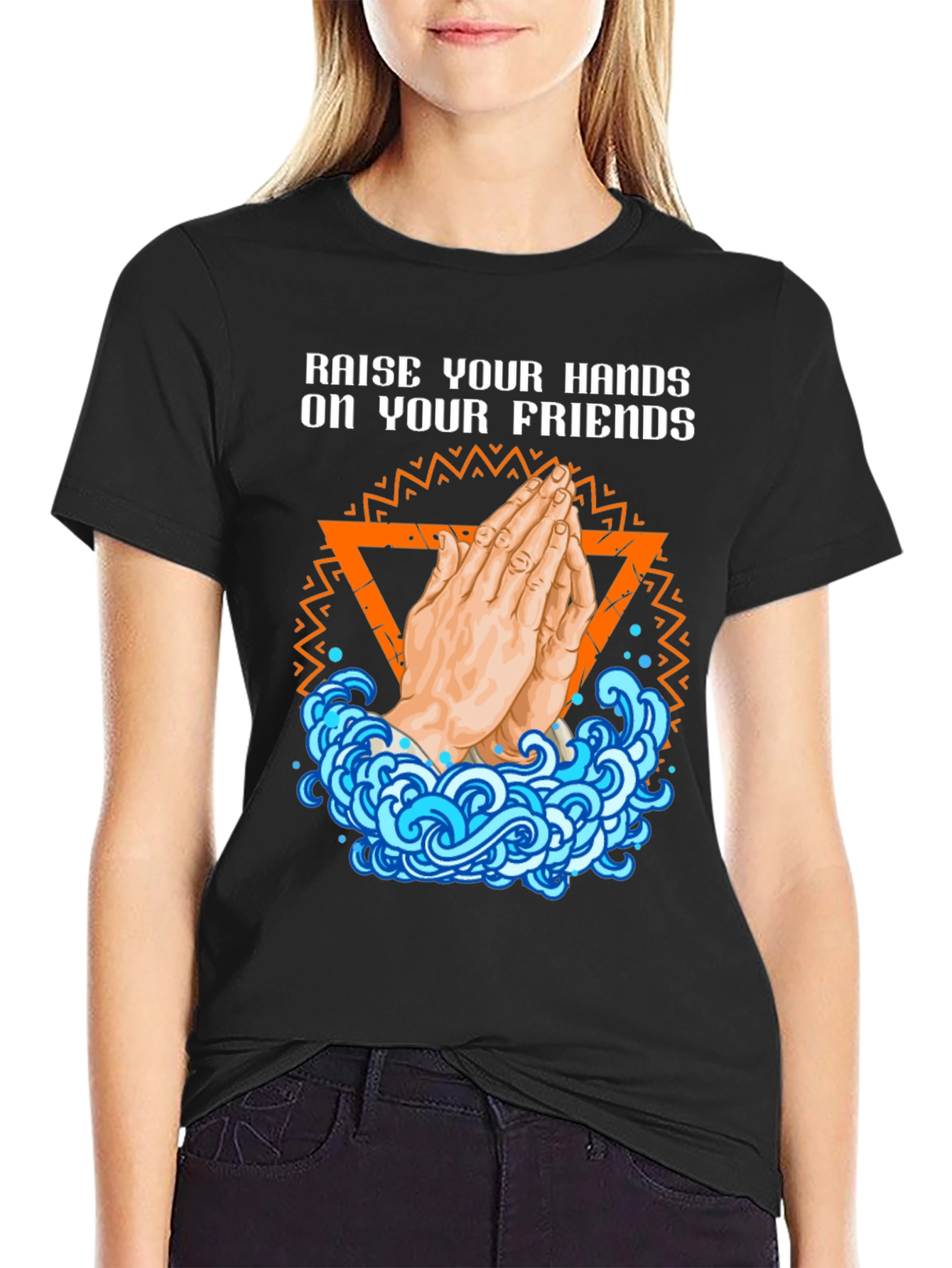 Raise Your Hands On Your Friends Graphic T-Shirt