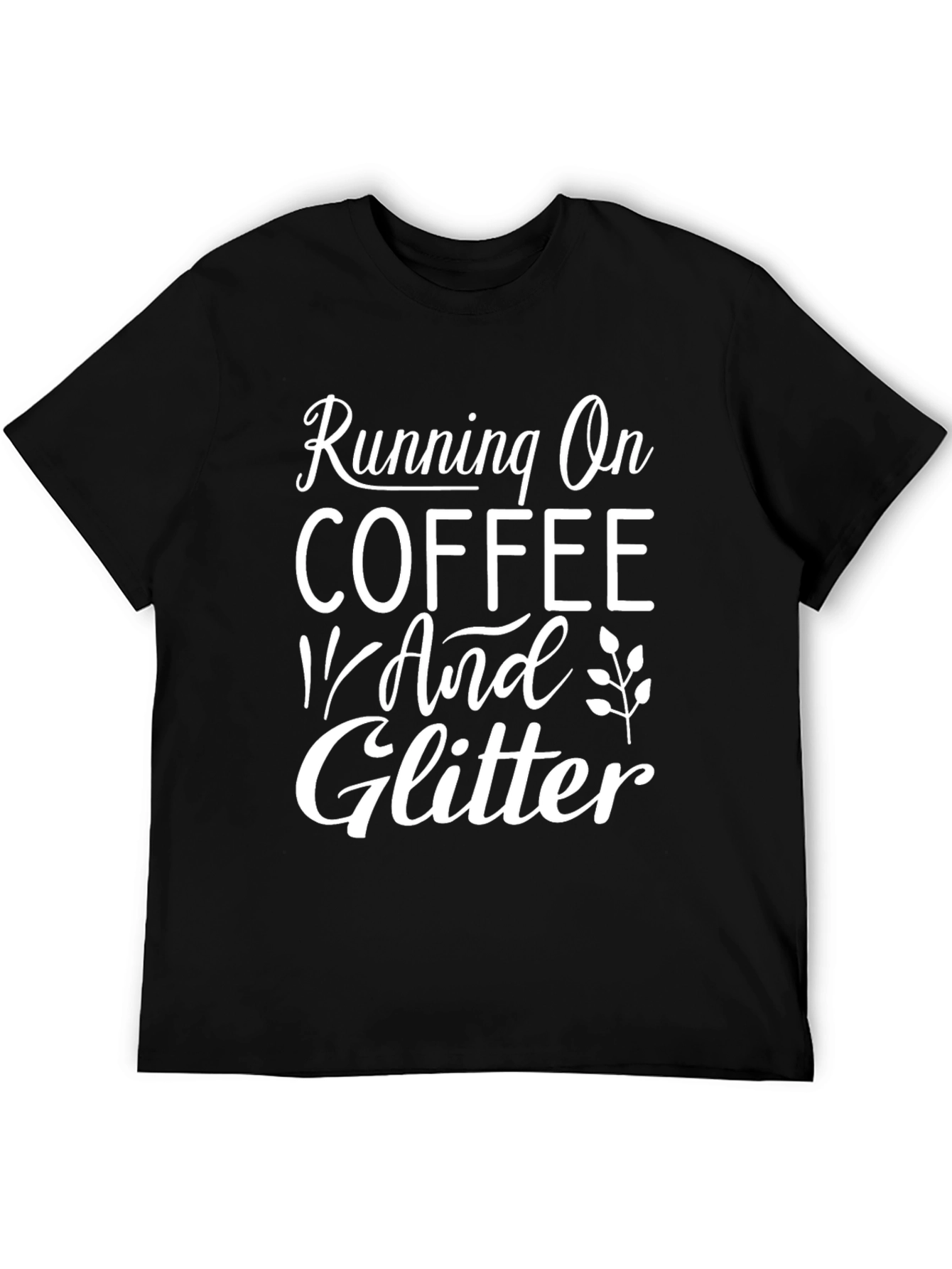 Running on Coffee and Glitter T-Shirt