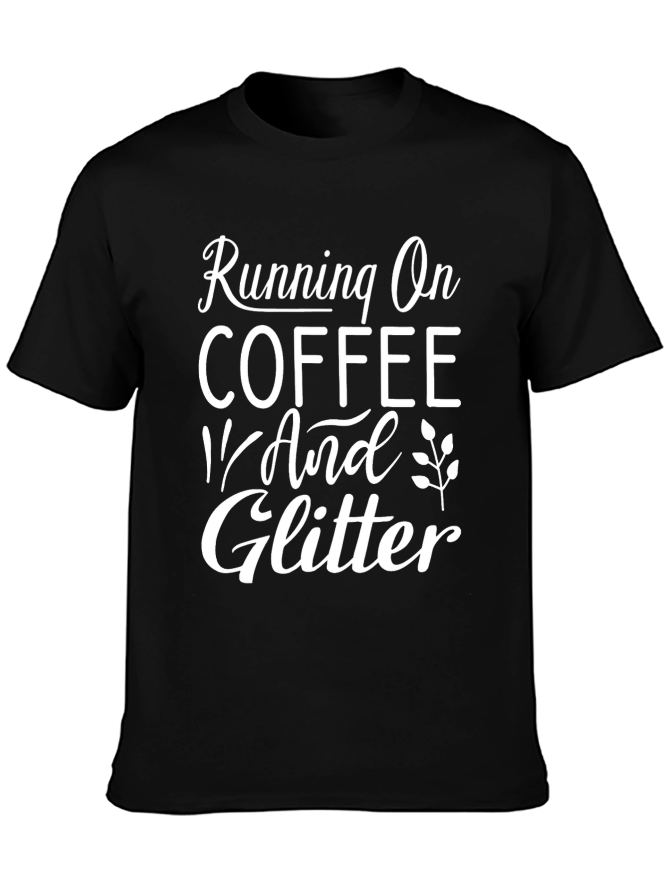 Running on Coffee and Glitter T-Shirt