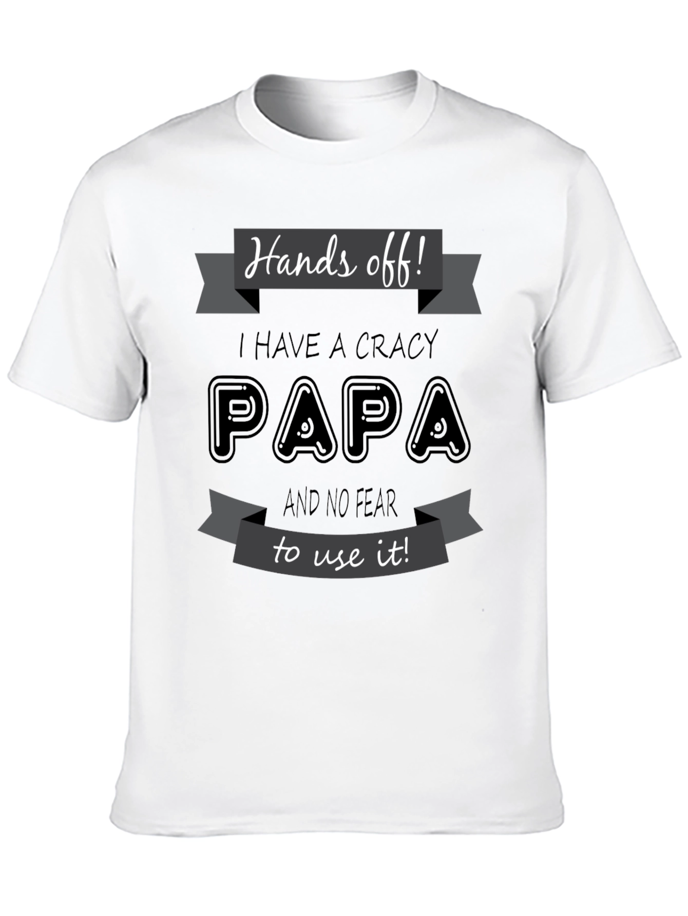 Hands Off Crazy Papa T-Shirt Novelty Fathers Day Gift