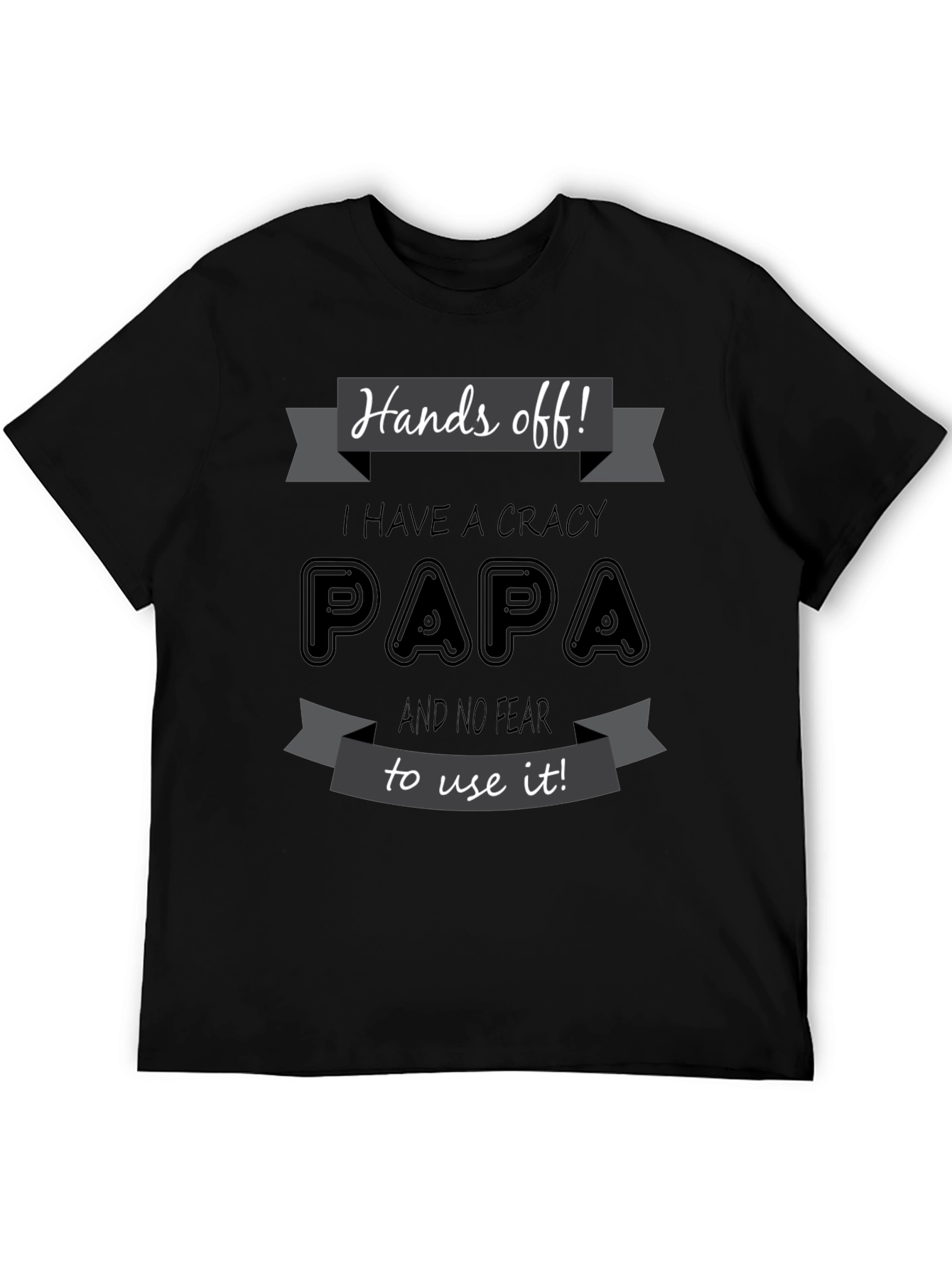 Hands Off Crazy Papa T-Shirt Novelty Fathers Day Gift