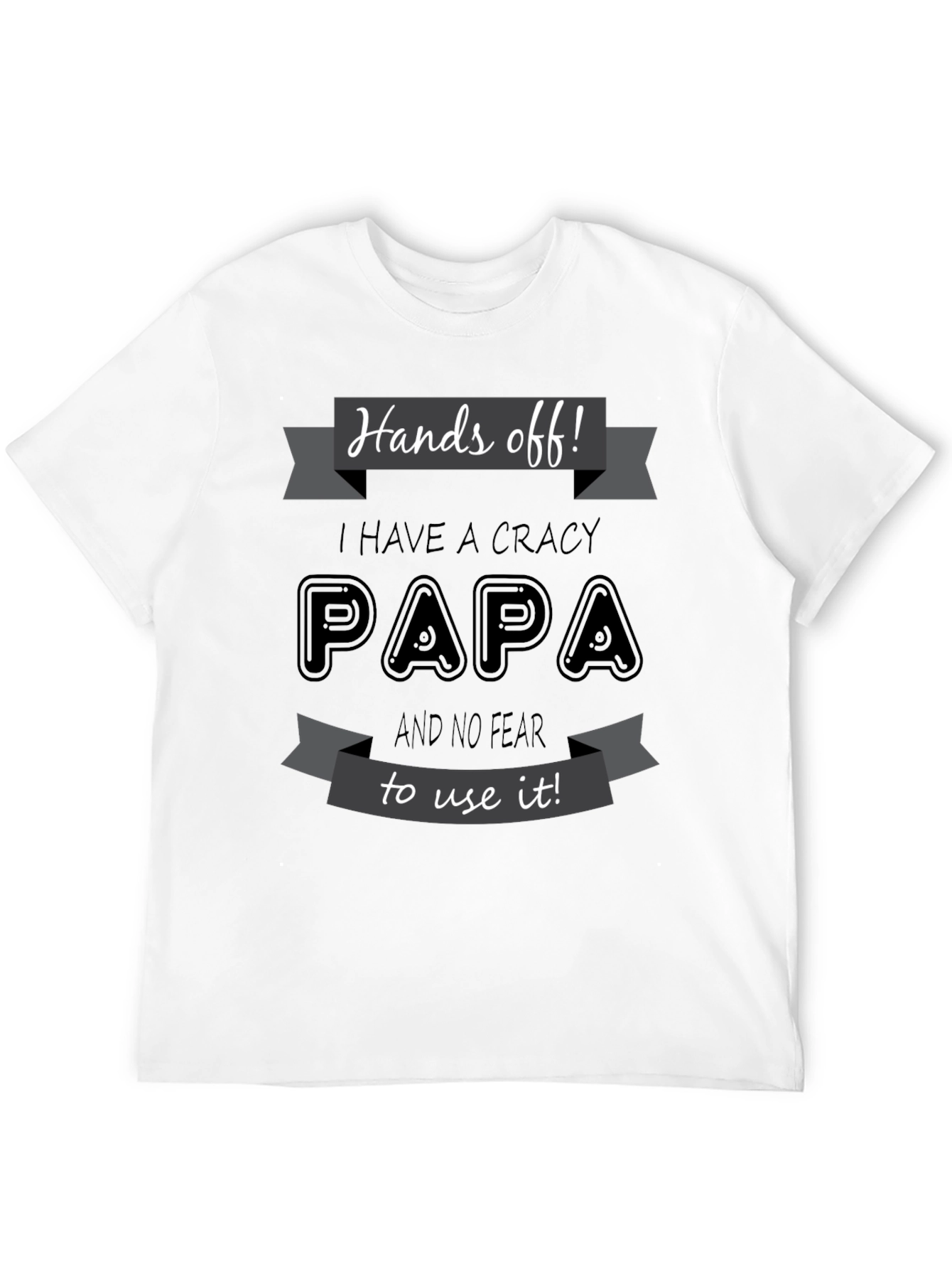 Hands Off Crazy Papa T-Shirt Novelty Fathers Day Gift