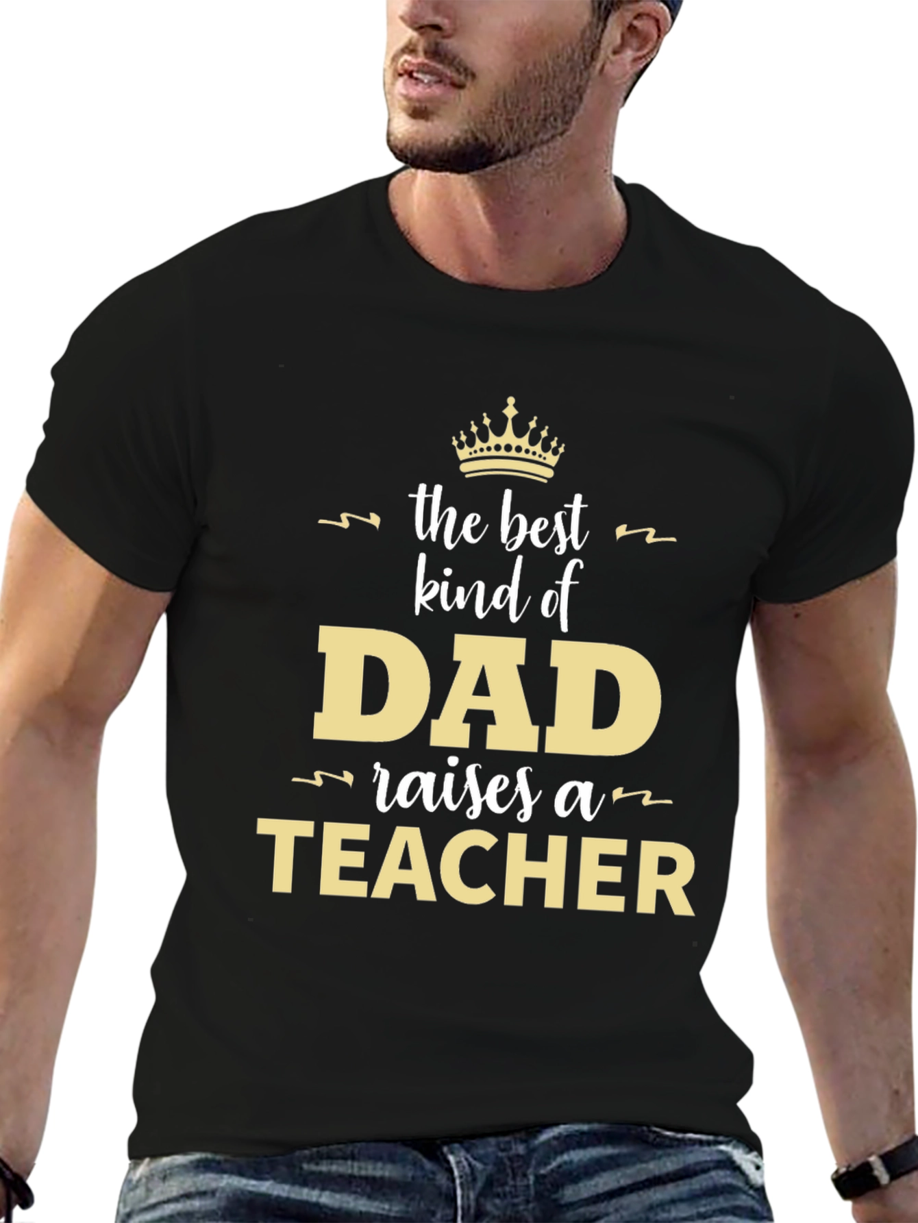 Best Kind of Dad Raises a Teacher T-Shirt