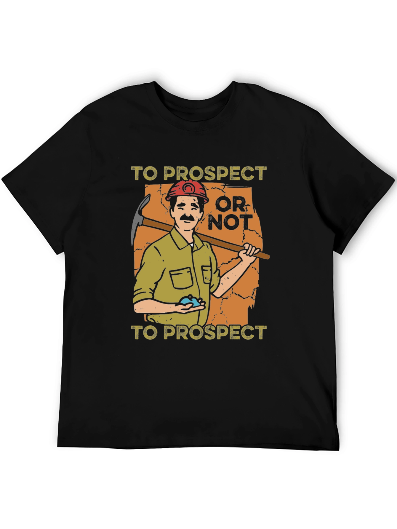 Prospector Graphic T-Shirt: To Prospect or Not!