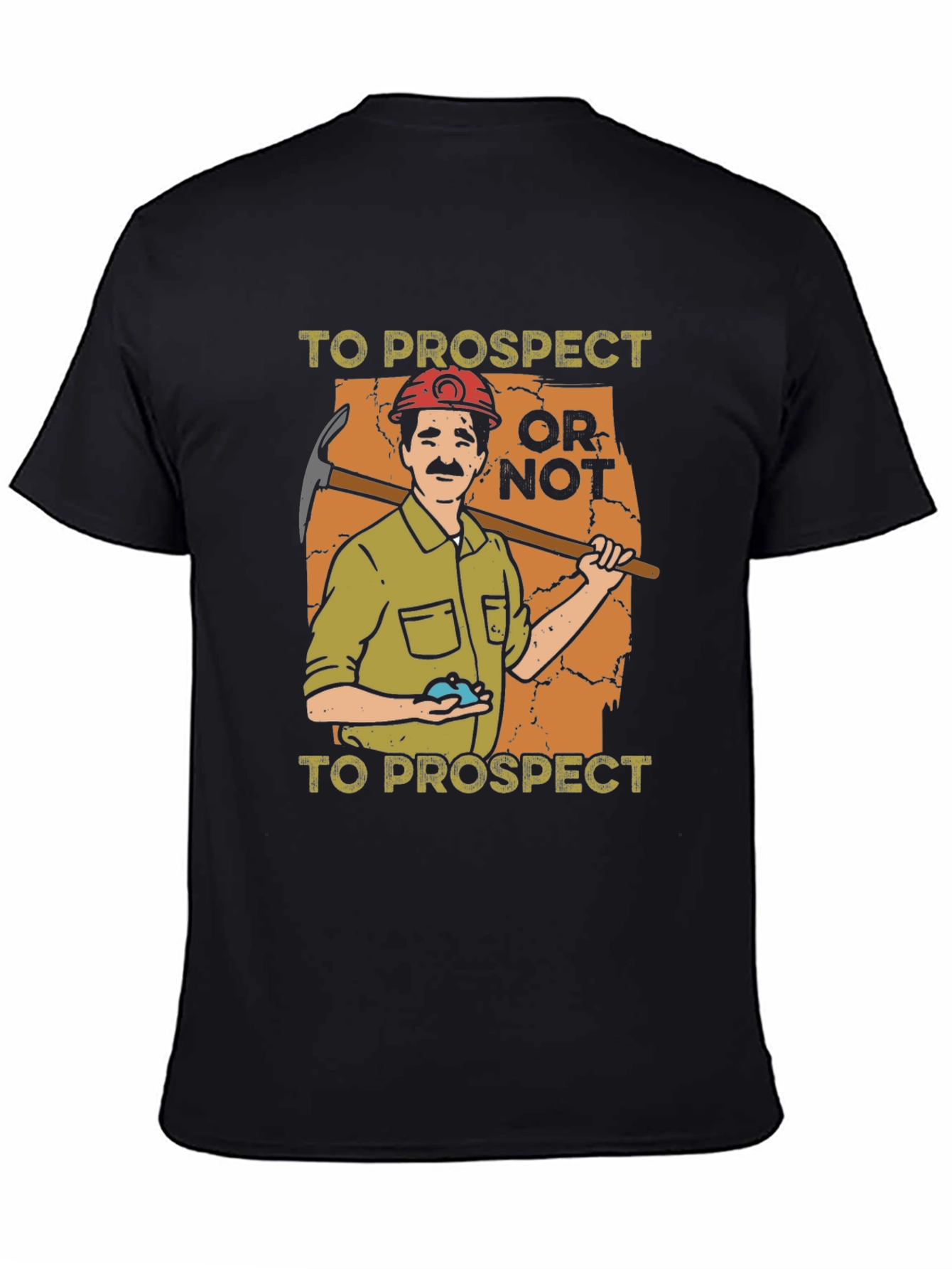 Prospector Graphic T-Shirt: To Prospect or Not!