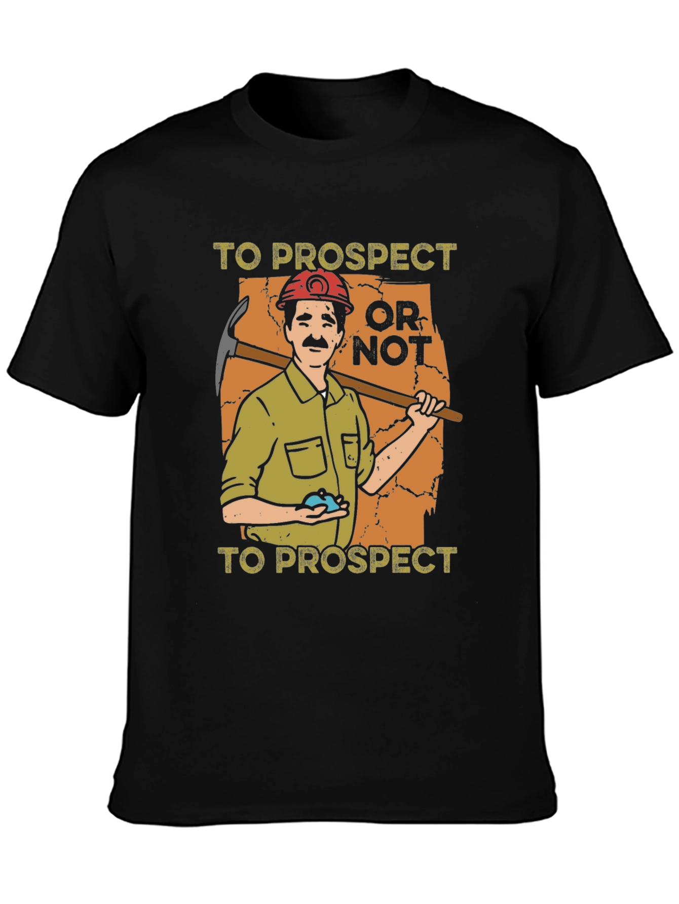 Prospector Graphic T-Shirt: To Prospect or Not!