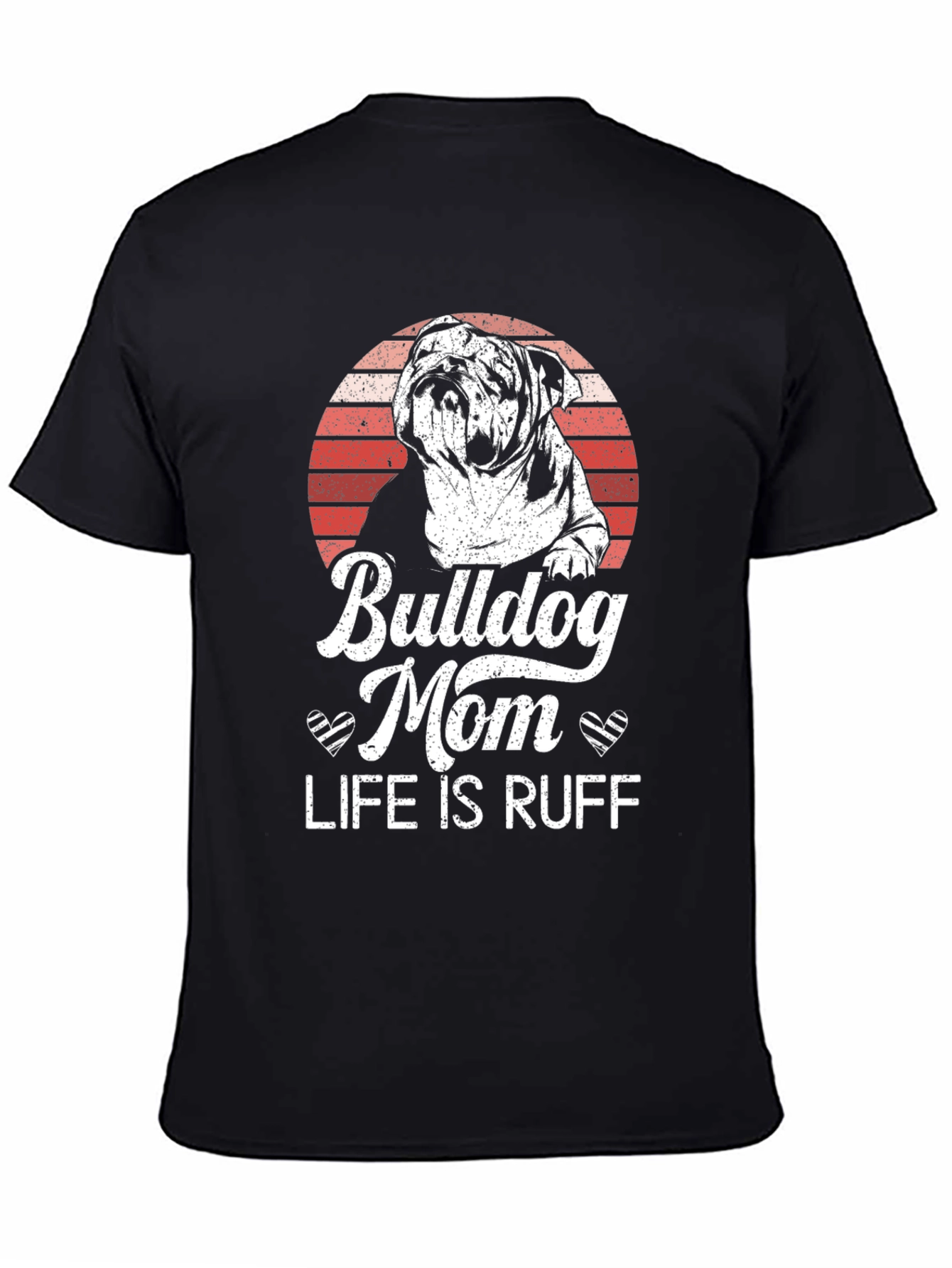 Bulldog Mom T-Shirt - Life is Ruff