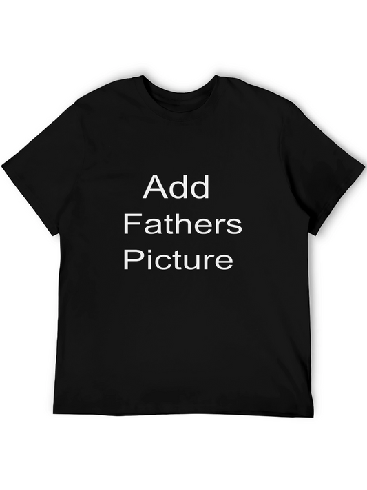 Customizable Fathers Day Photo T-Shirt - Add Your Picture!