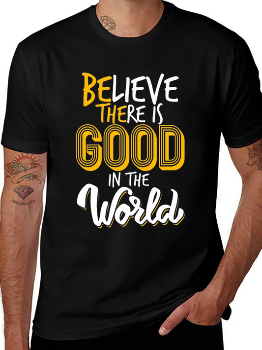 Believe There is Good in The World Black T-Shirt