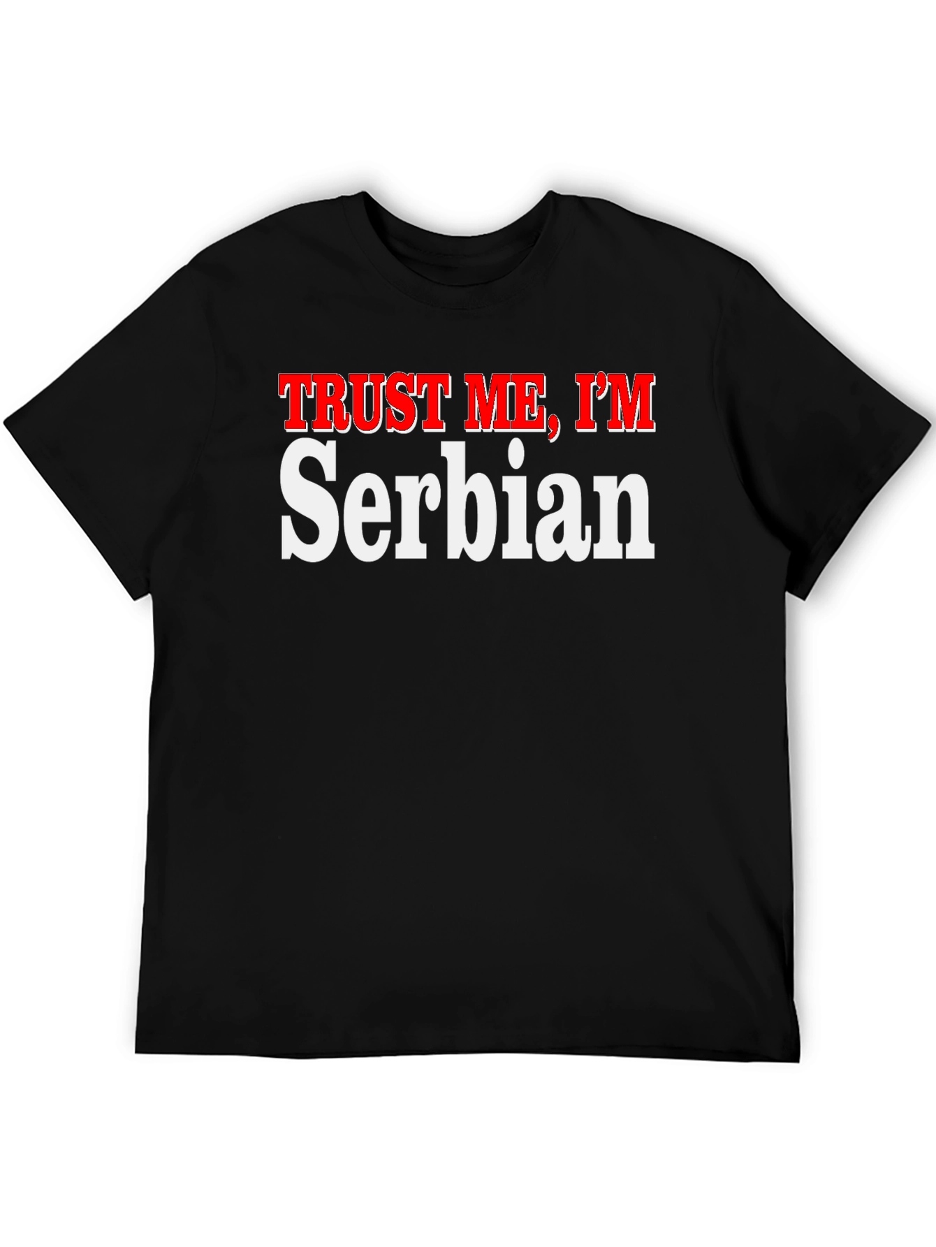 Trust Me Im Serbian T-Shirt