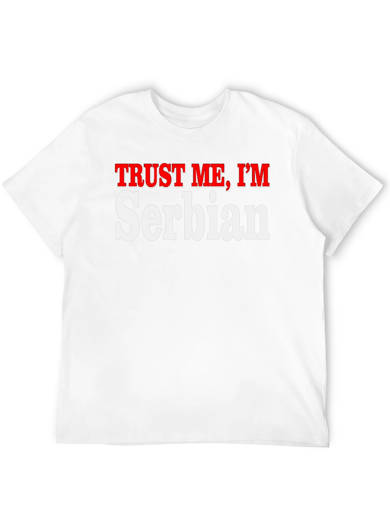 Trust Me Im Serbian T-Shirt