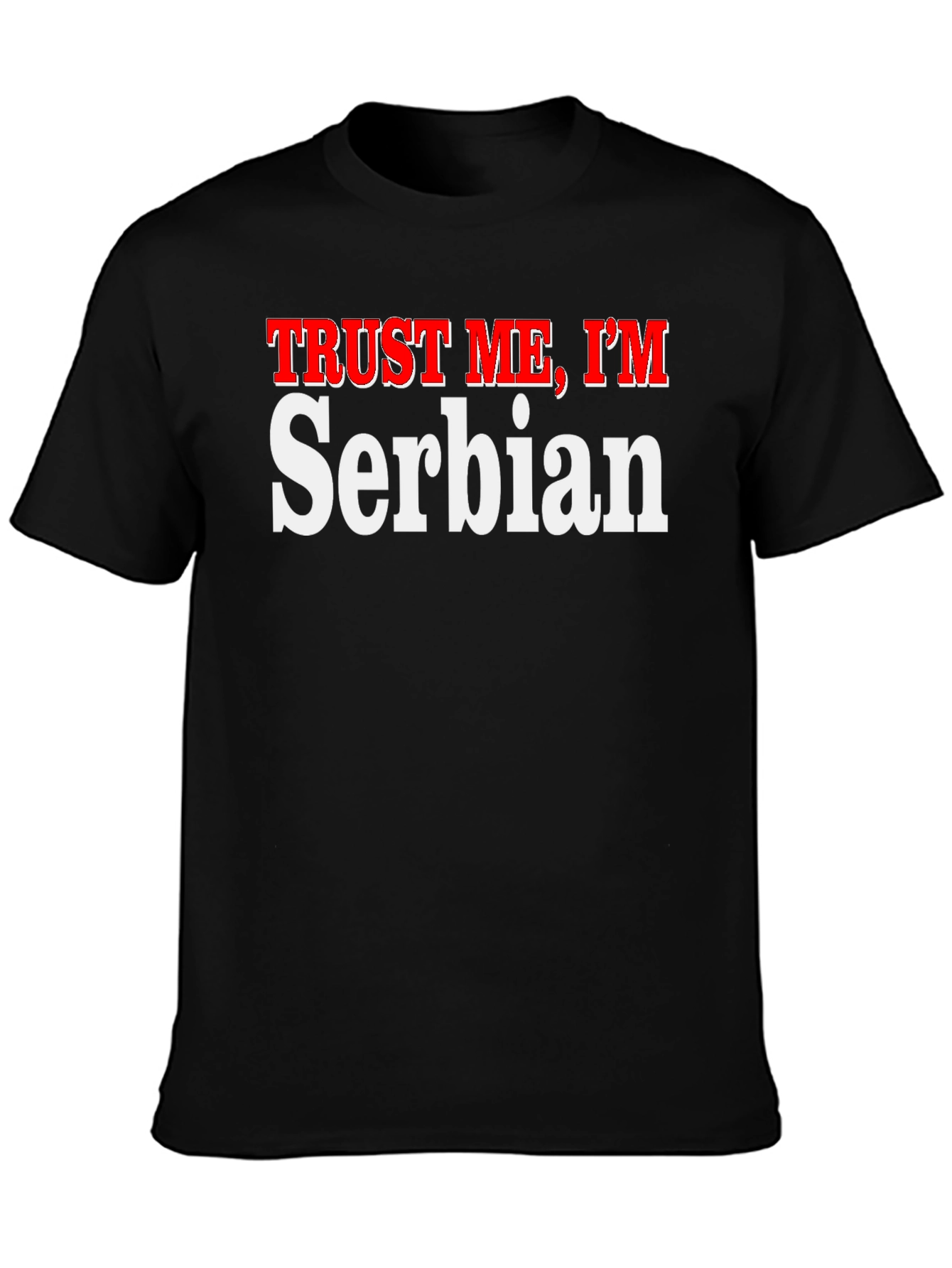 Trust Me Im Serbian T-Shirt