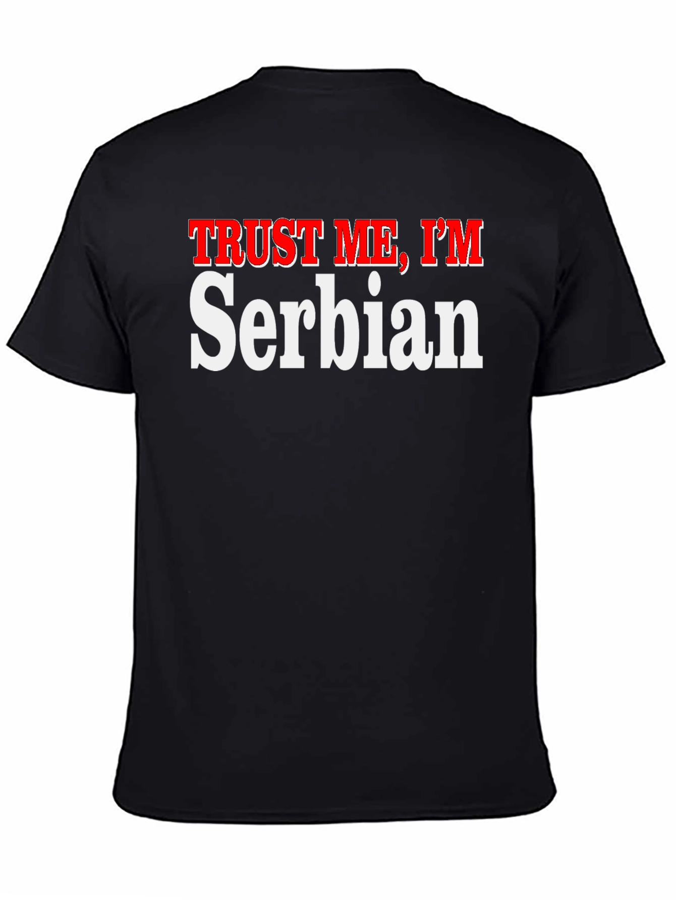Trust Me Im Serbian T-Shirt