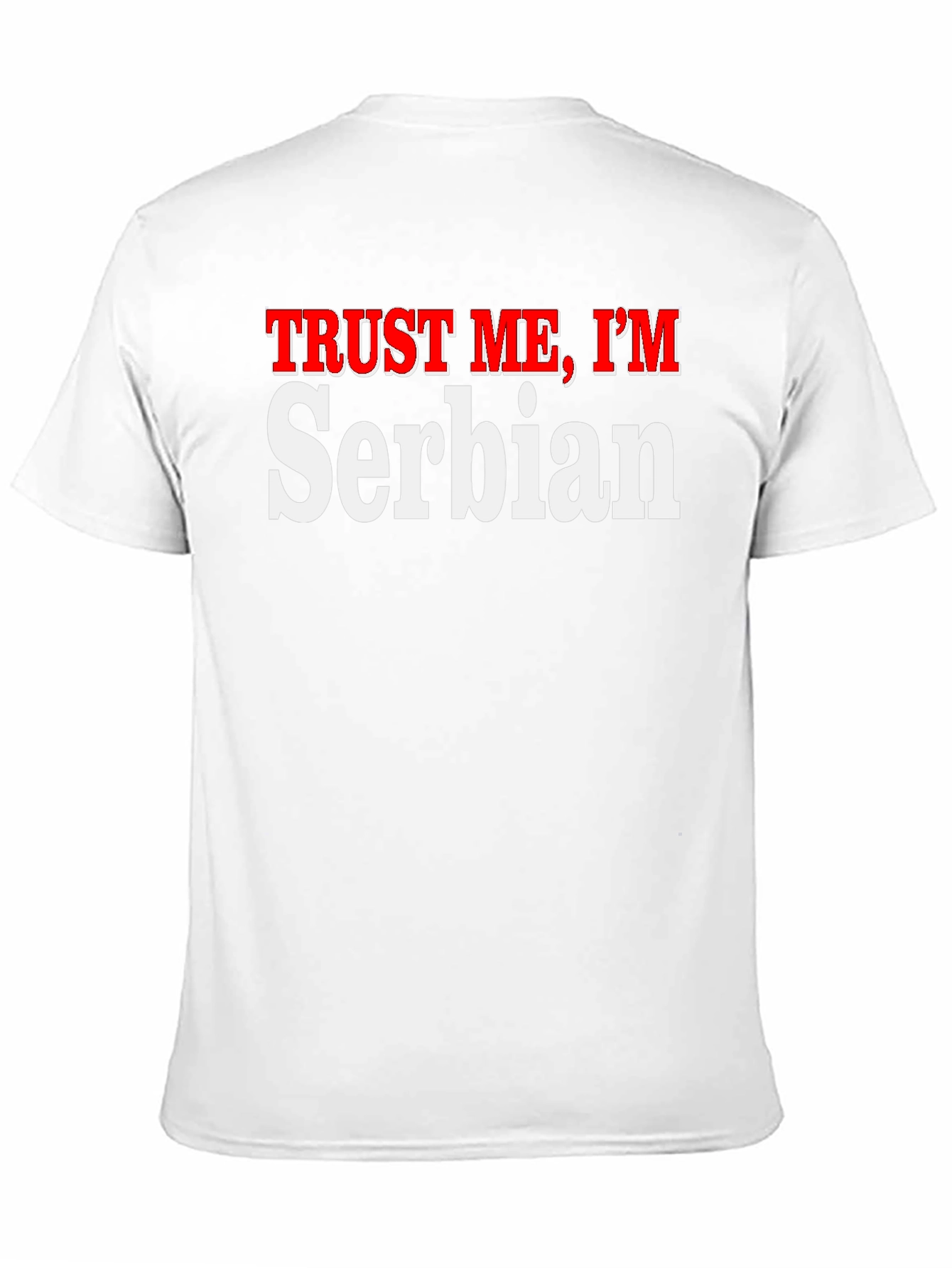 Trust Me Im Serbian T-Shirt
