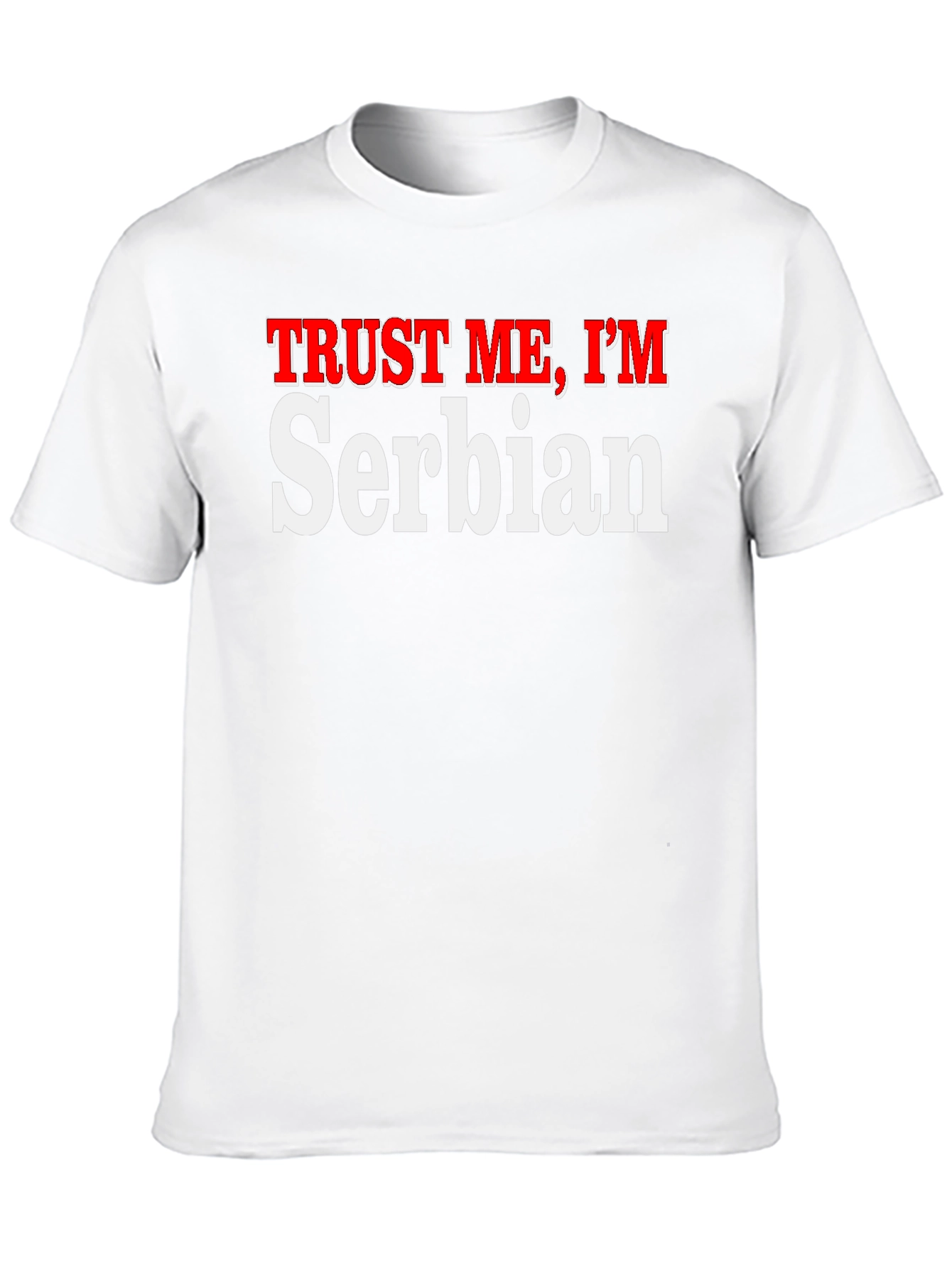 Trust Me Im Serbian T-Shirt