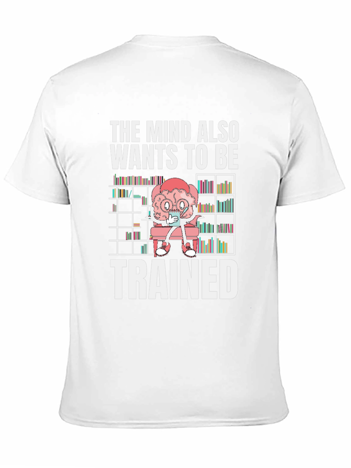 The Mind Wants to Be Trained T-Shirt