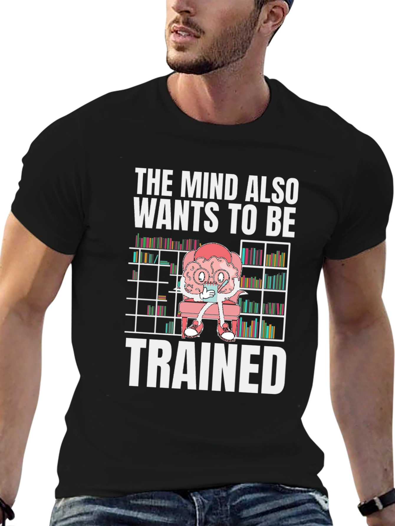 The Mind Wants to Be Trained T-Shirt