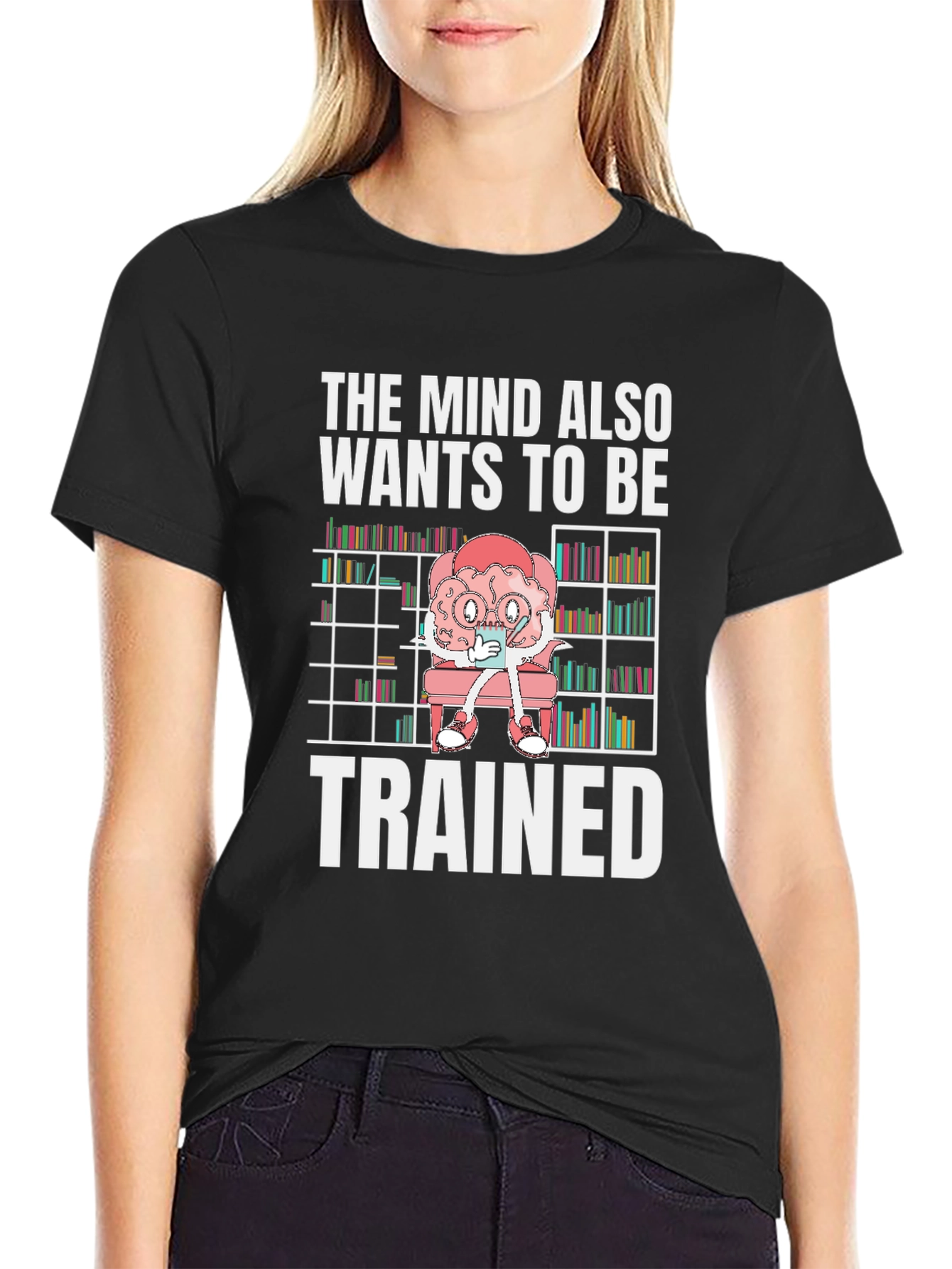 The Mind Wants to Be Trained T-Shirt