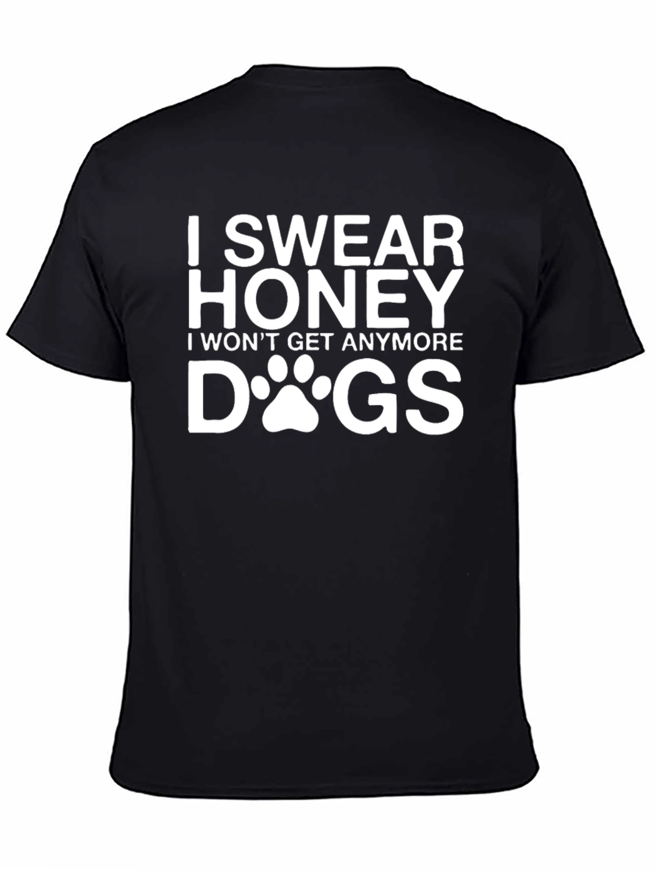 I Swear Honey - Funny Dog Lover T-Shirt