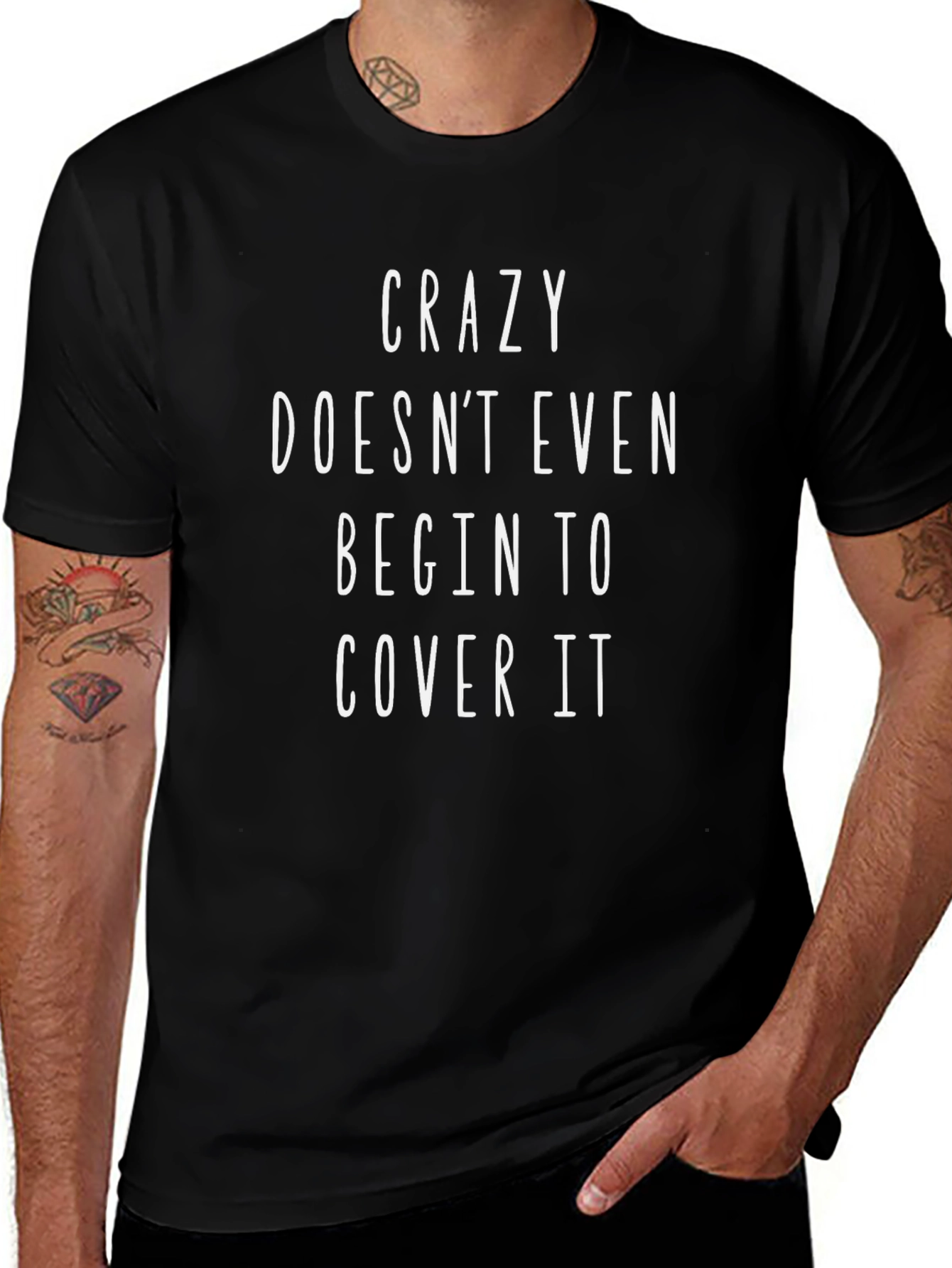 Crazy Doesnt Even Cover It Graphic Tee