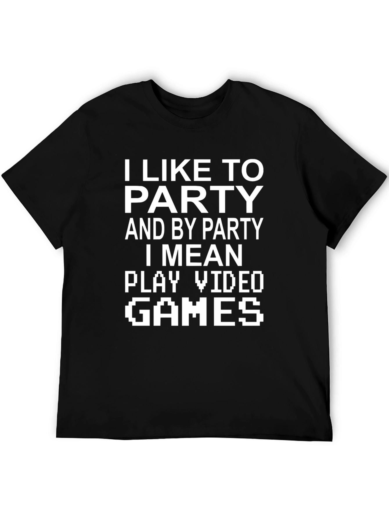 Gamer T-Shirt: I Like To Party Video Games