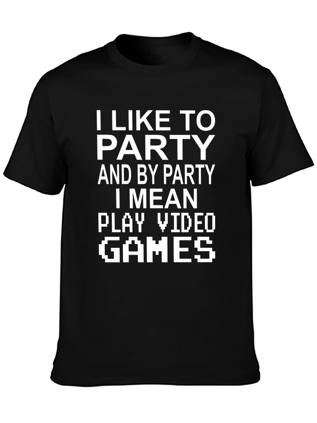 Gamer T-Shirt: I Like To Party Video Games