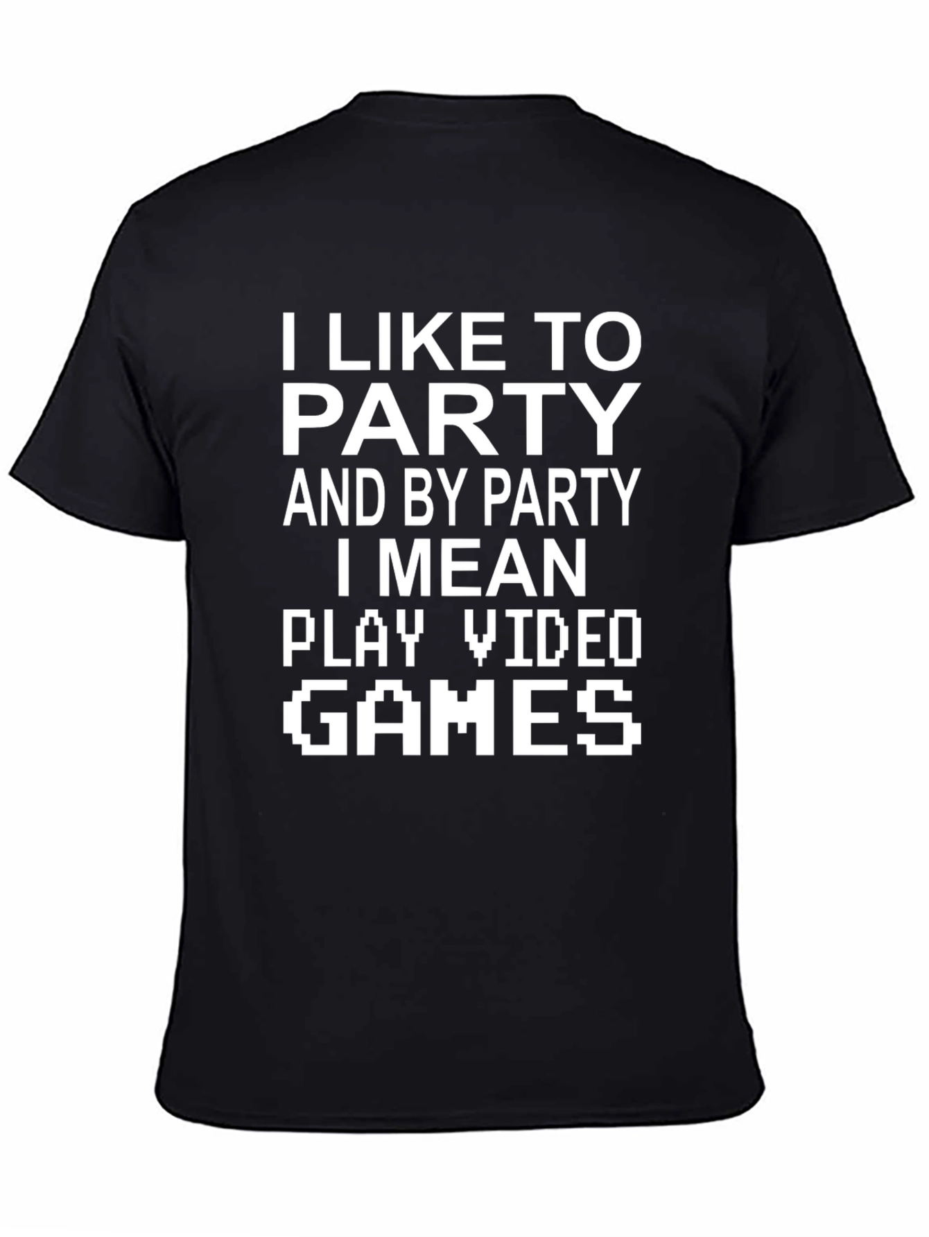 Gamer T-Shirt: I Like To Party Video Games