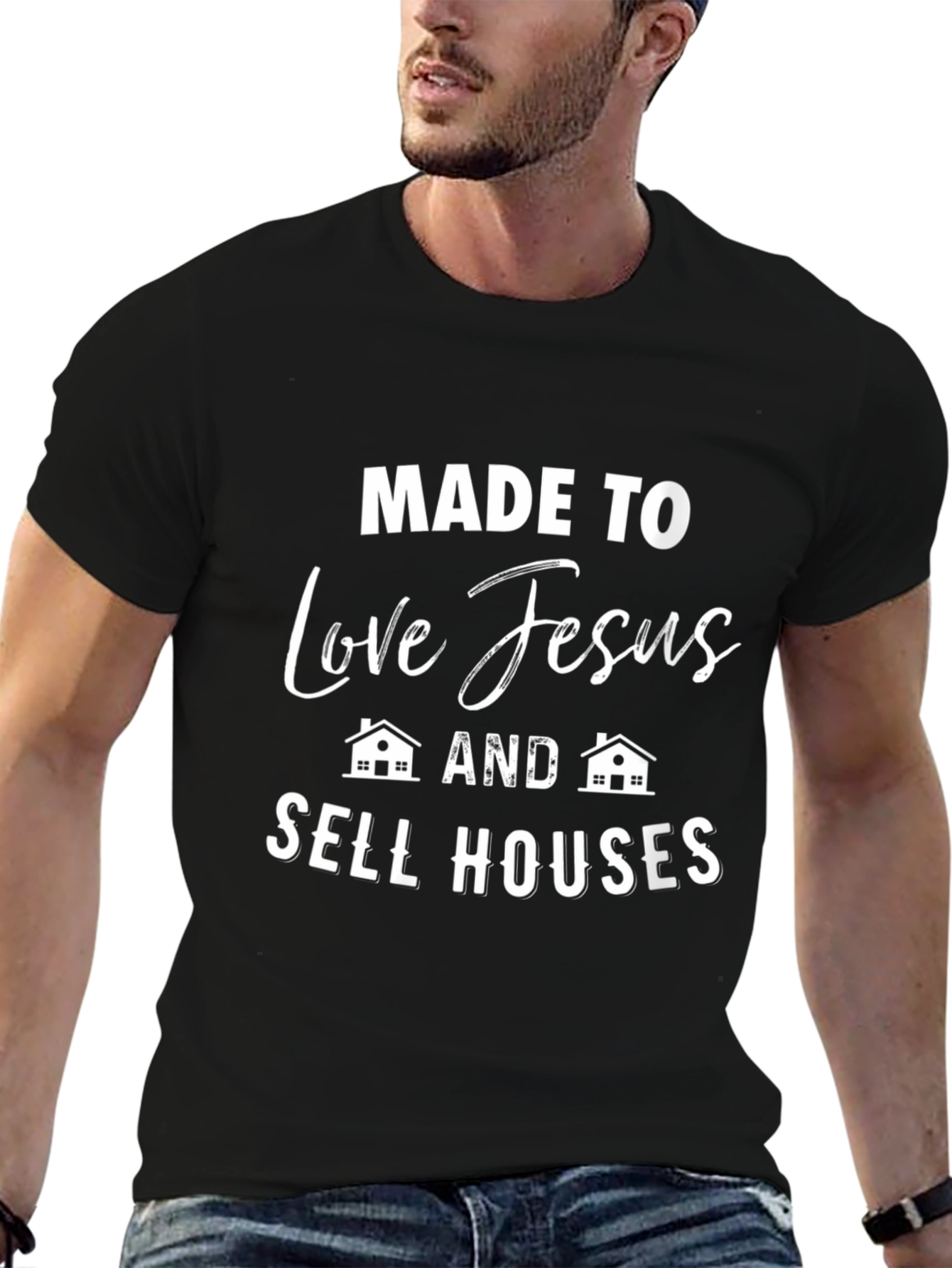 Made to Love Jesus and Sell Houses T-Shirt