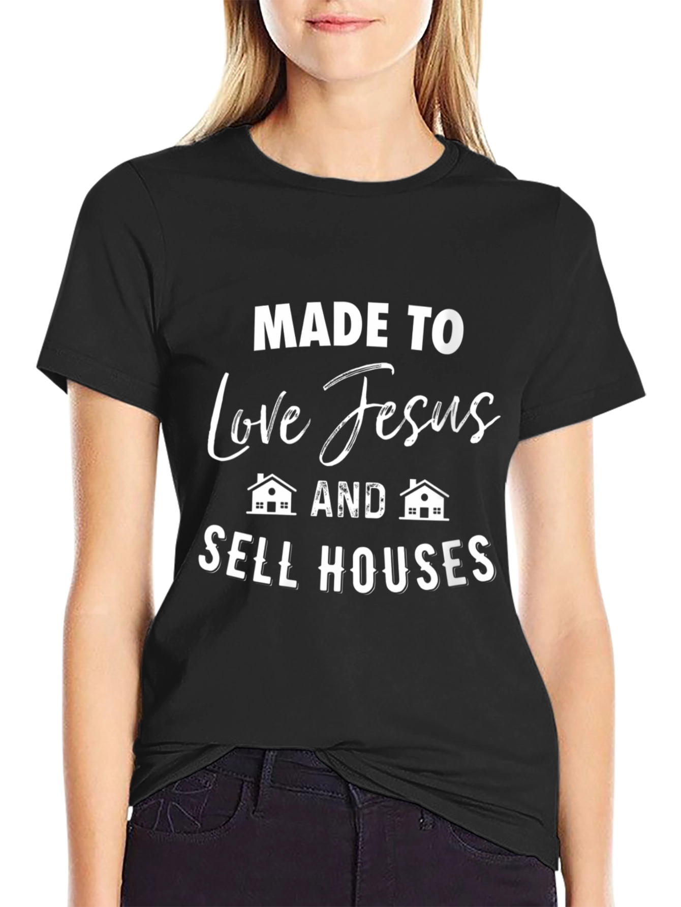 Made to Love Jesus and Sell Houses T-Shirt