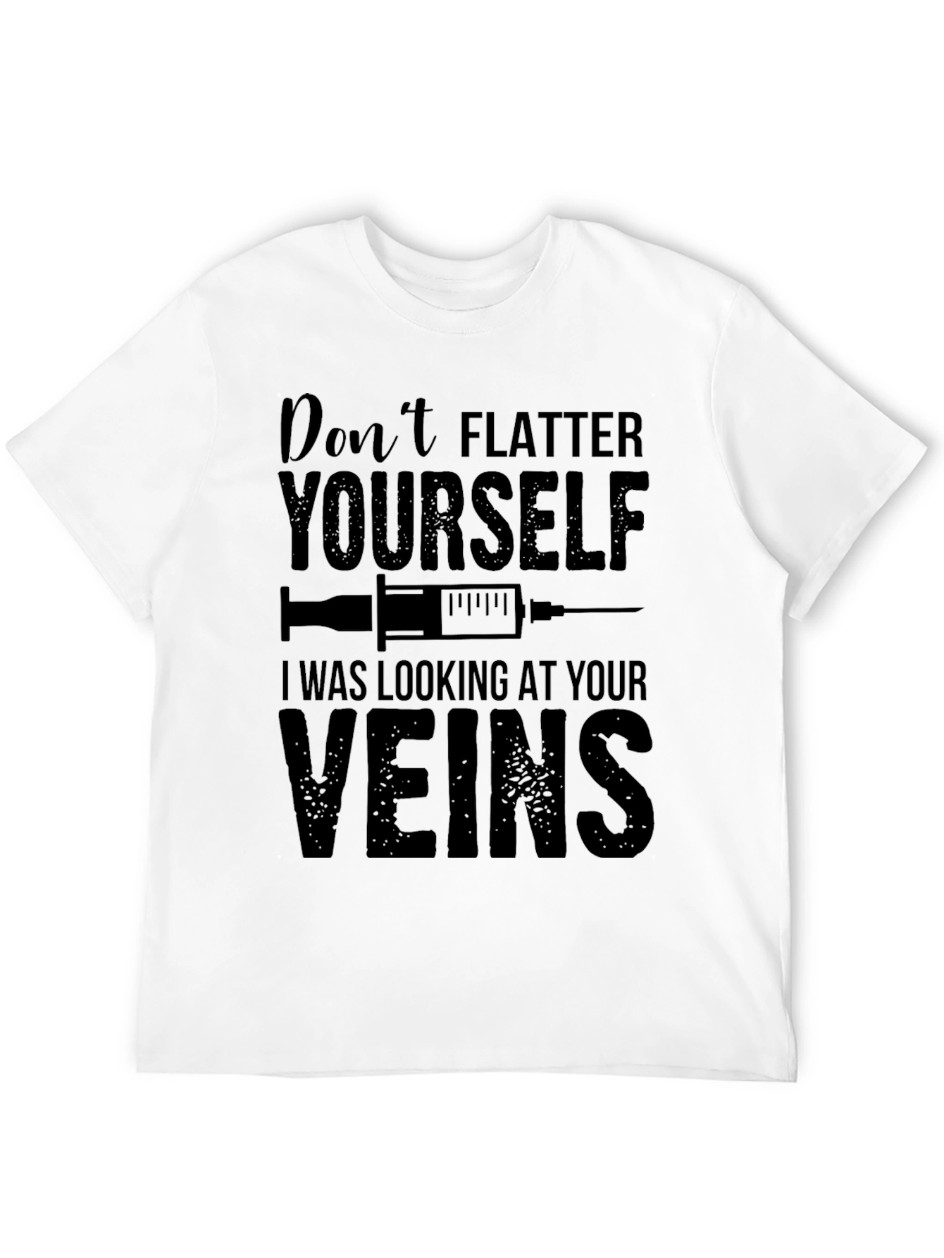 Funny Nurse T-Shirt: Dont Flatter Yourself