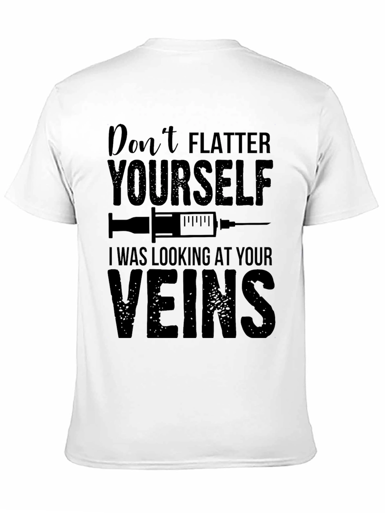 Funny Nurse T-Shirt: Dont Flatter Yourself