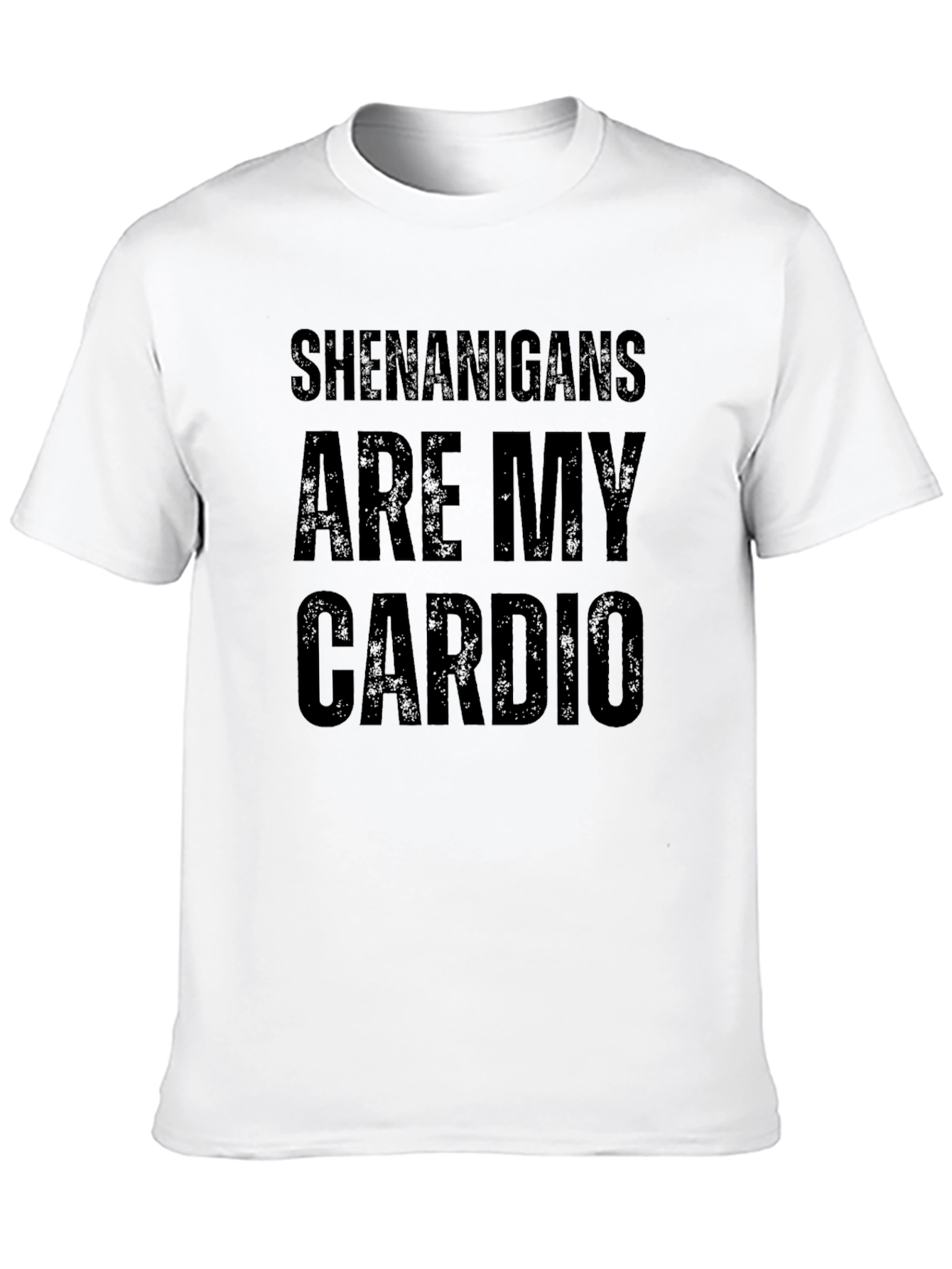 Shenanigans Are My Cardio T-Shirt