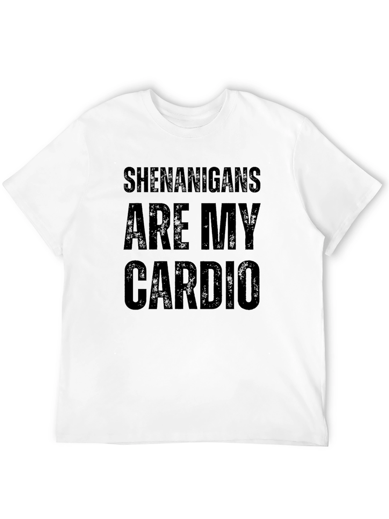 Shenanigans Are My Cardio T-Shirt
