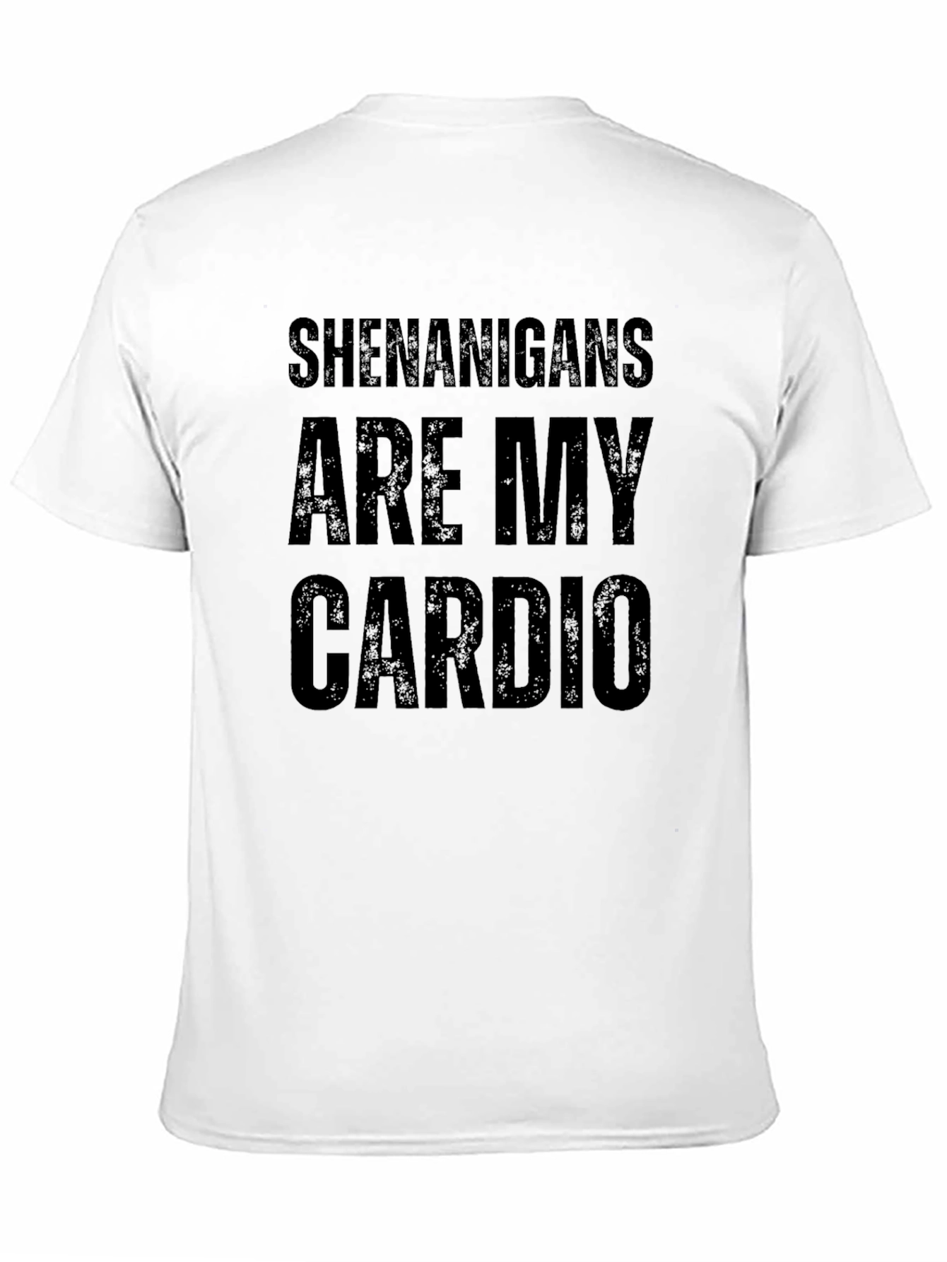 Shenanigans Are My Cardio T-Shirt