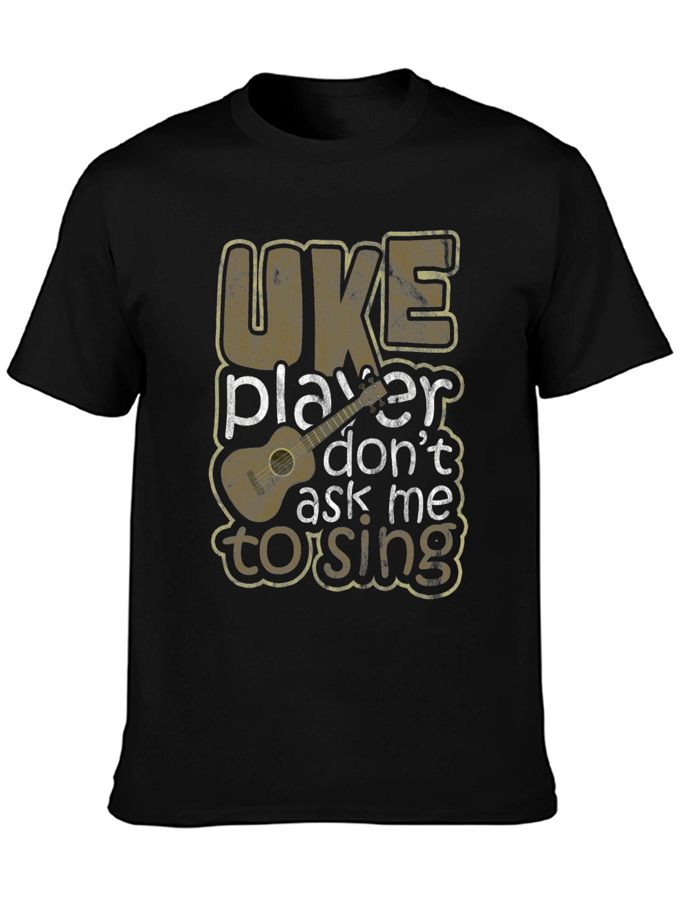 Uke Player Dont Ask Me To Sing Graphic T-Shirt