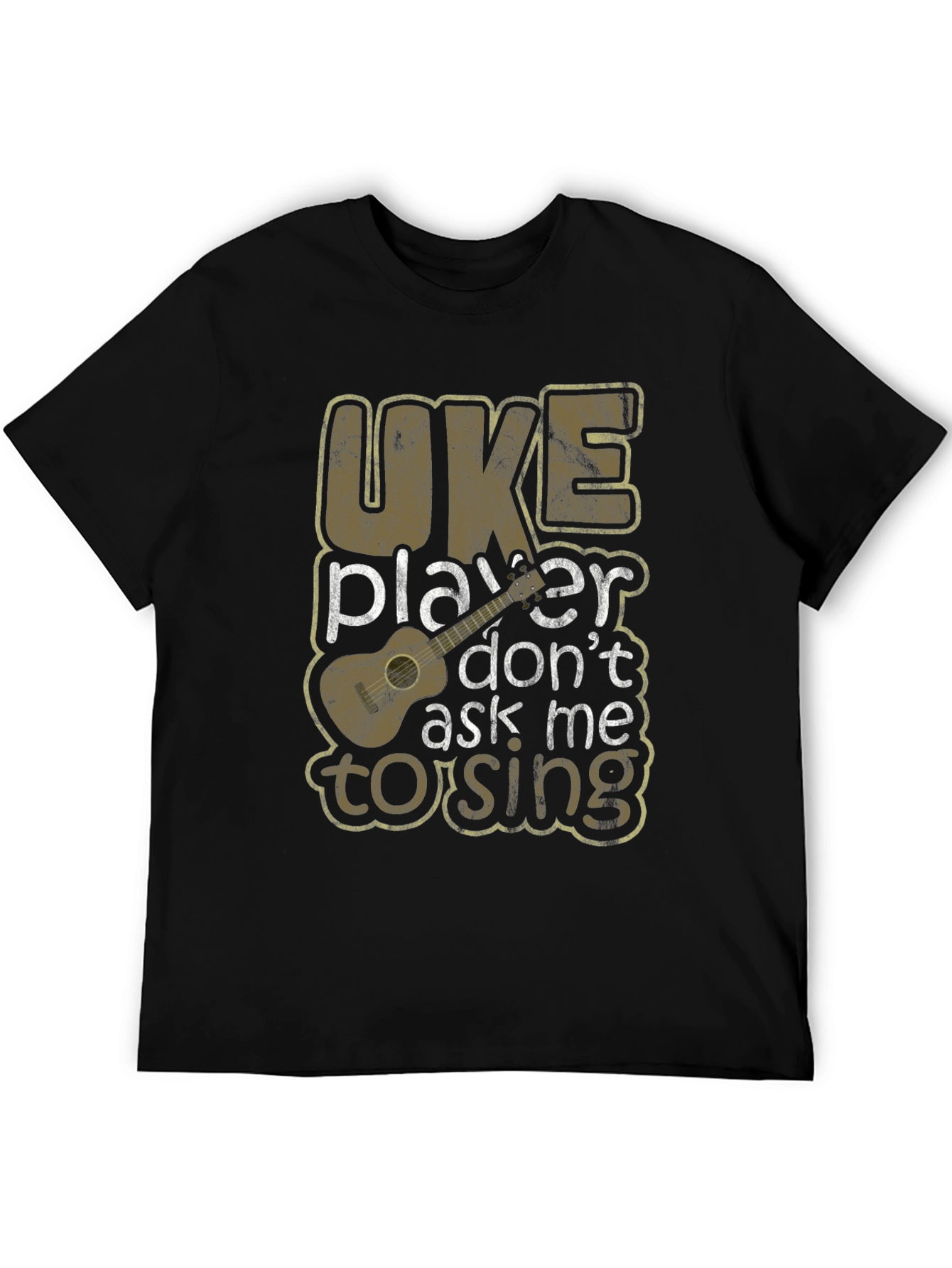 Uke Player Dont Ask Me To Sing Graphic T-Shirt