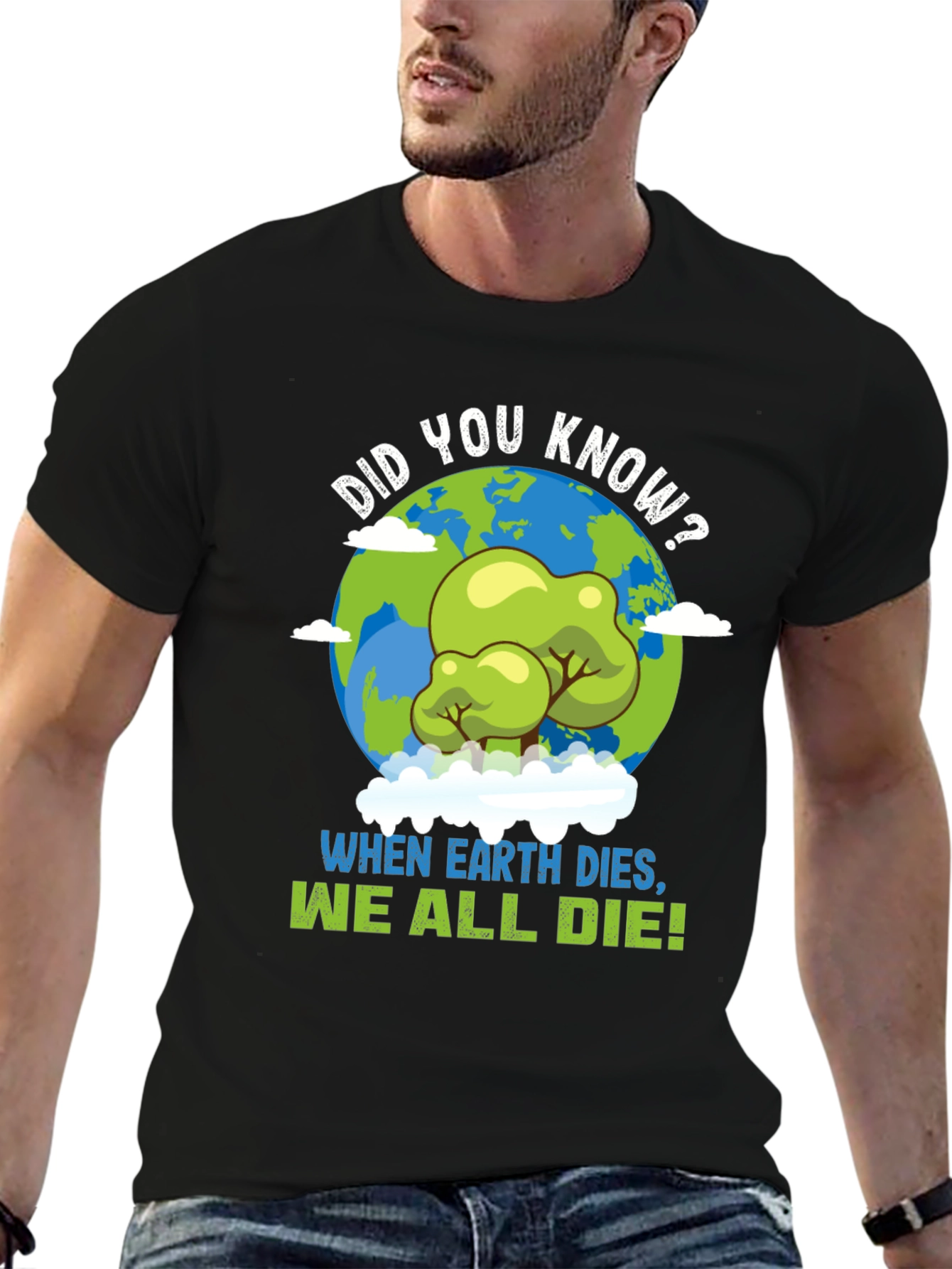 Earth Day T-Shirt: When Earth Dies We All Die!