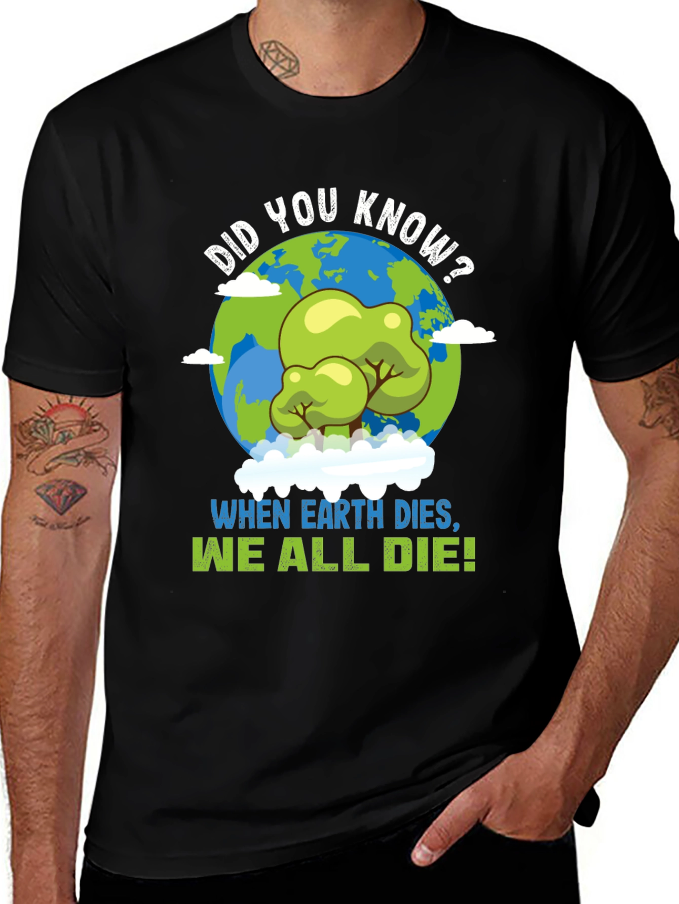 Earth Day T-Shirt: When Earth Dies We All Die!