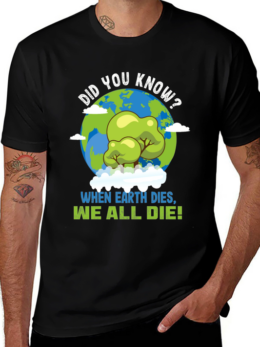 Earth Day T-Shirt: When Earth Dies We All Die!