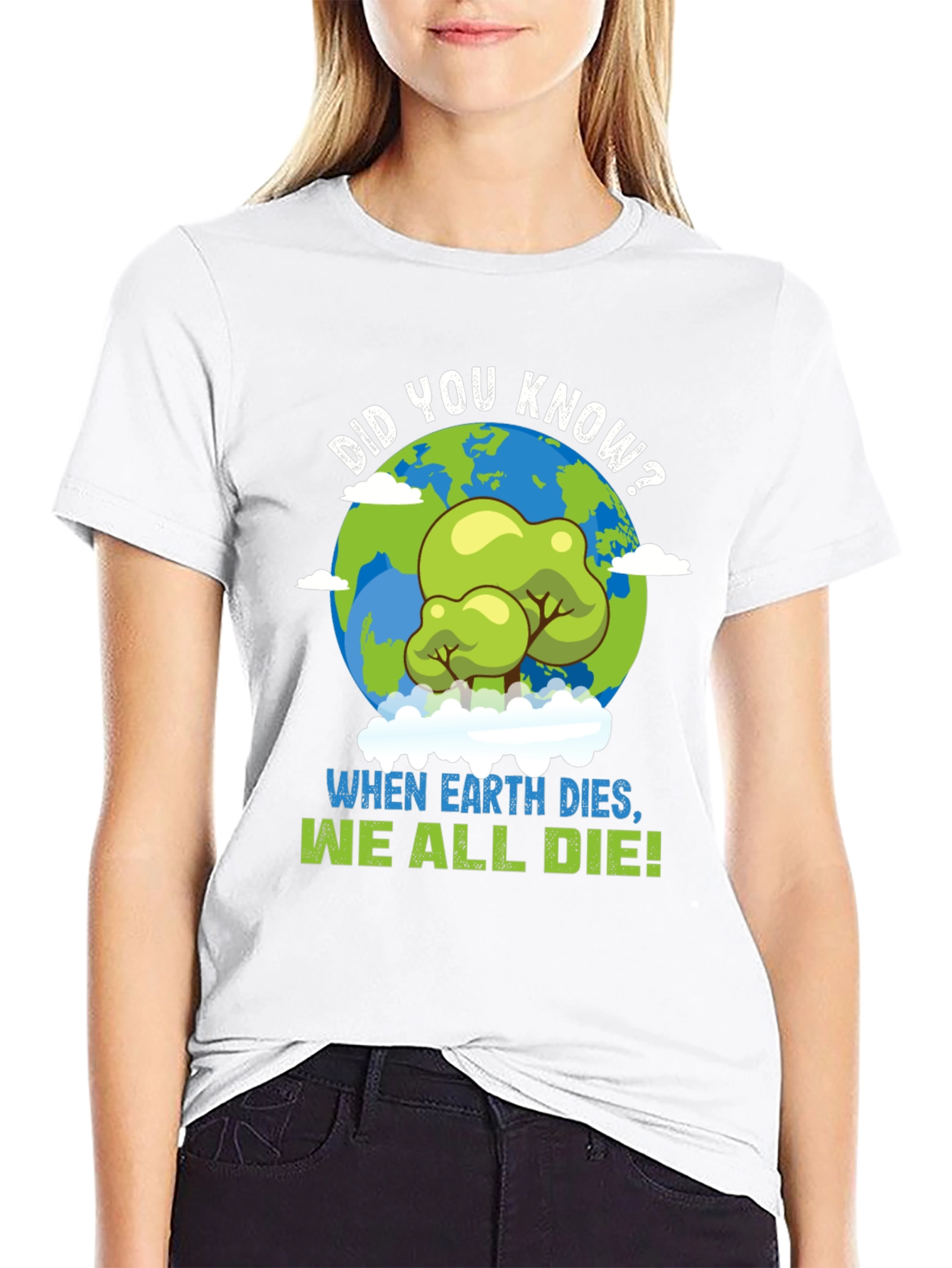 Earth Day T-Shirt: When Earth Dies We All Die!