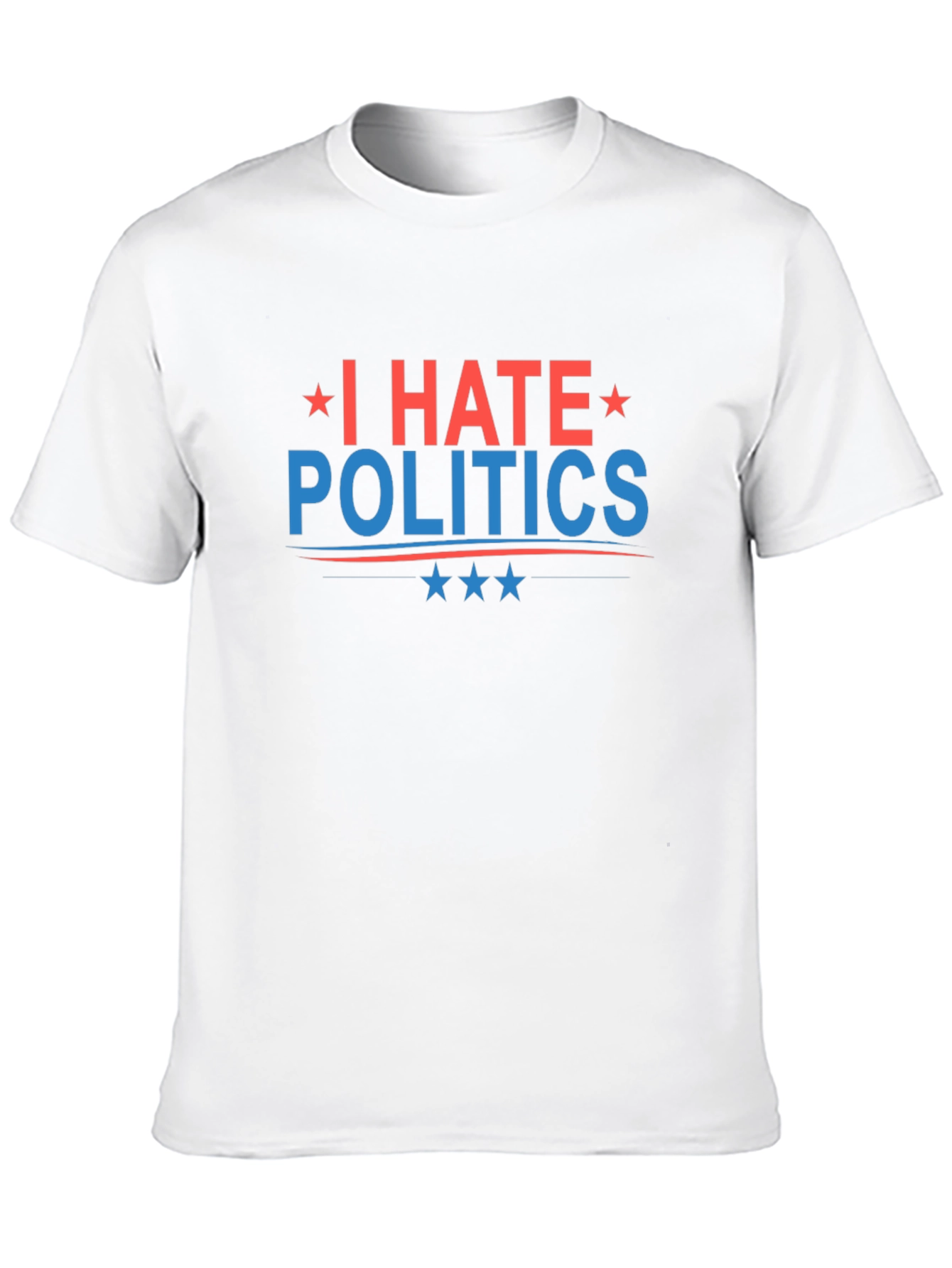 I Hate Politics T-Shirt - Patriotic Graphic Tee