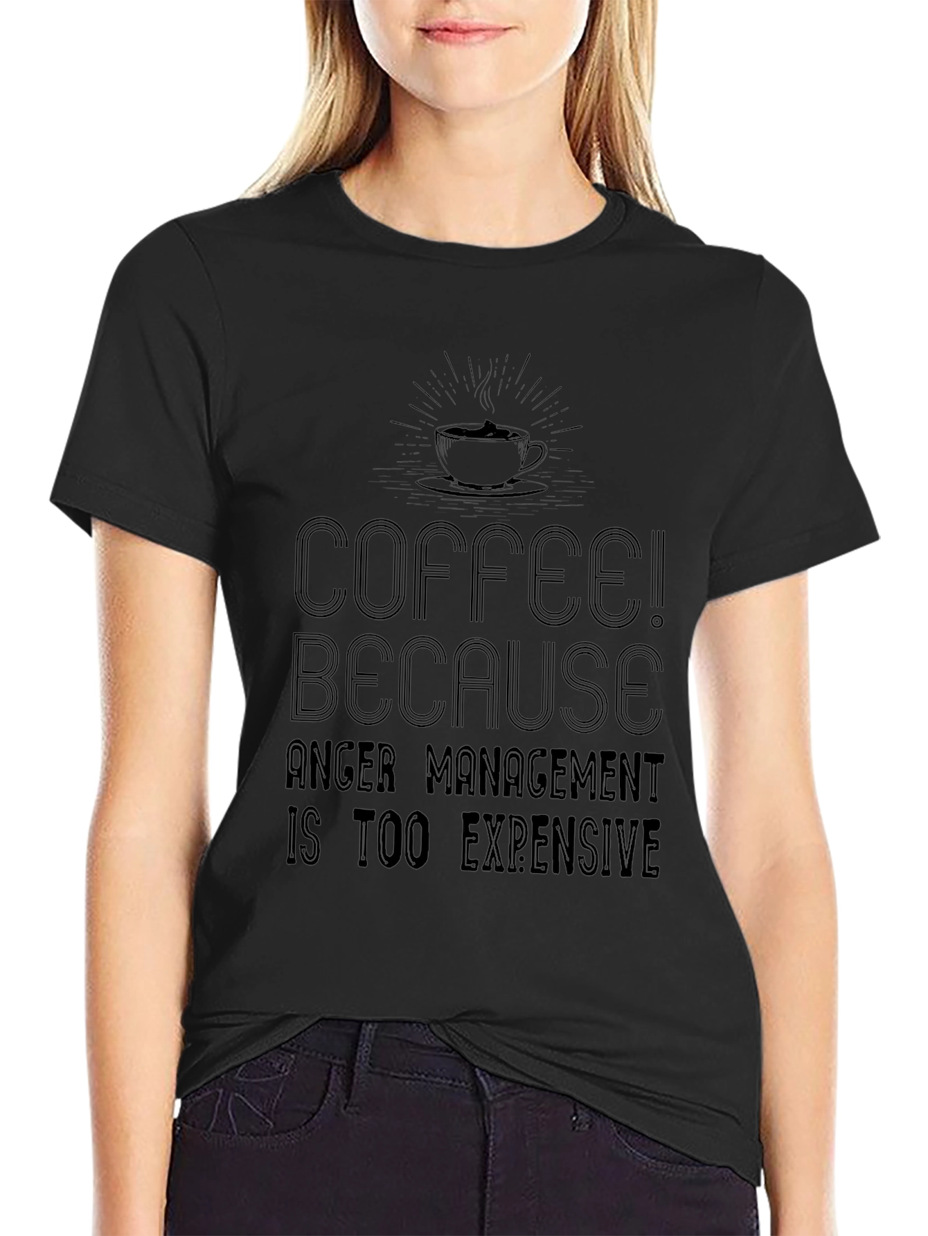 Coffee! Because Anger Management is Too Expensive T-Shirt