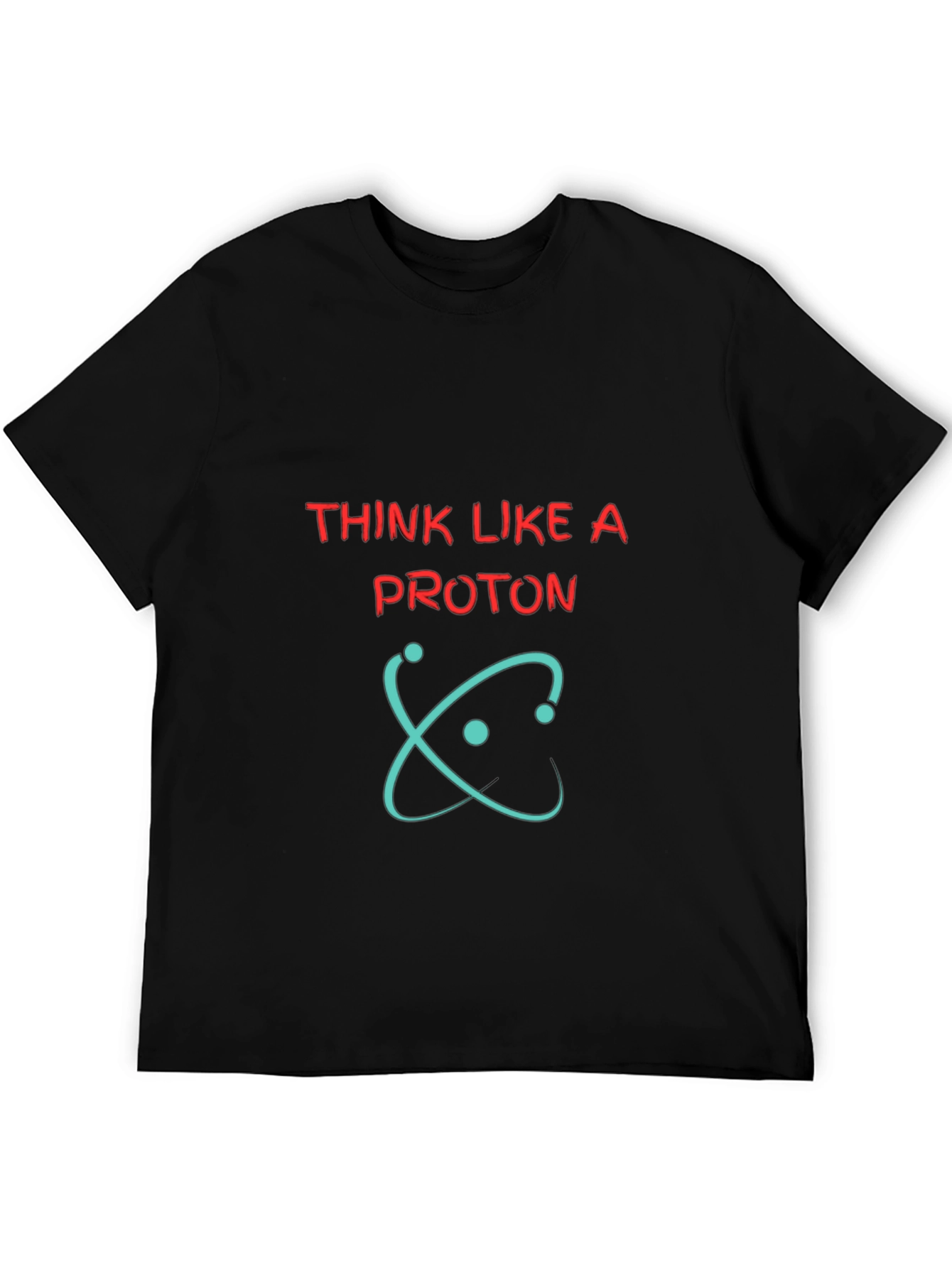 Think Like A Proton Graphic Tee - Science T-Shirt