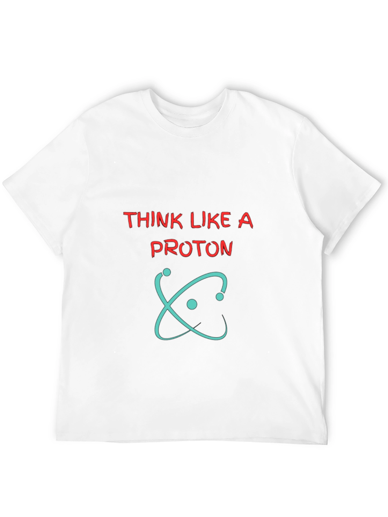 Think Like A Proton Graphic Tee - Science T-Shirt