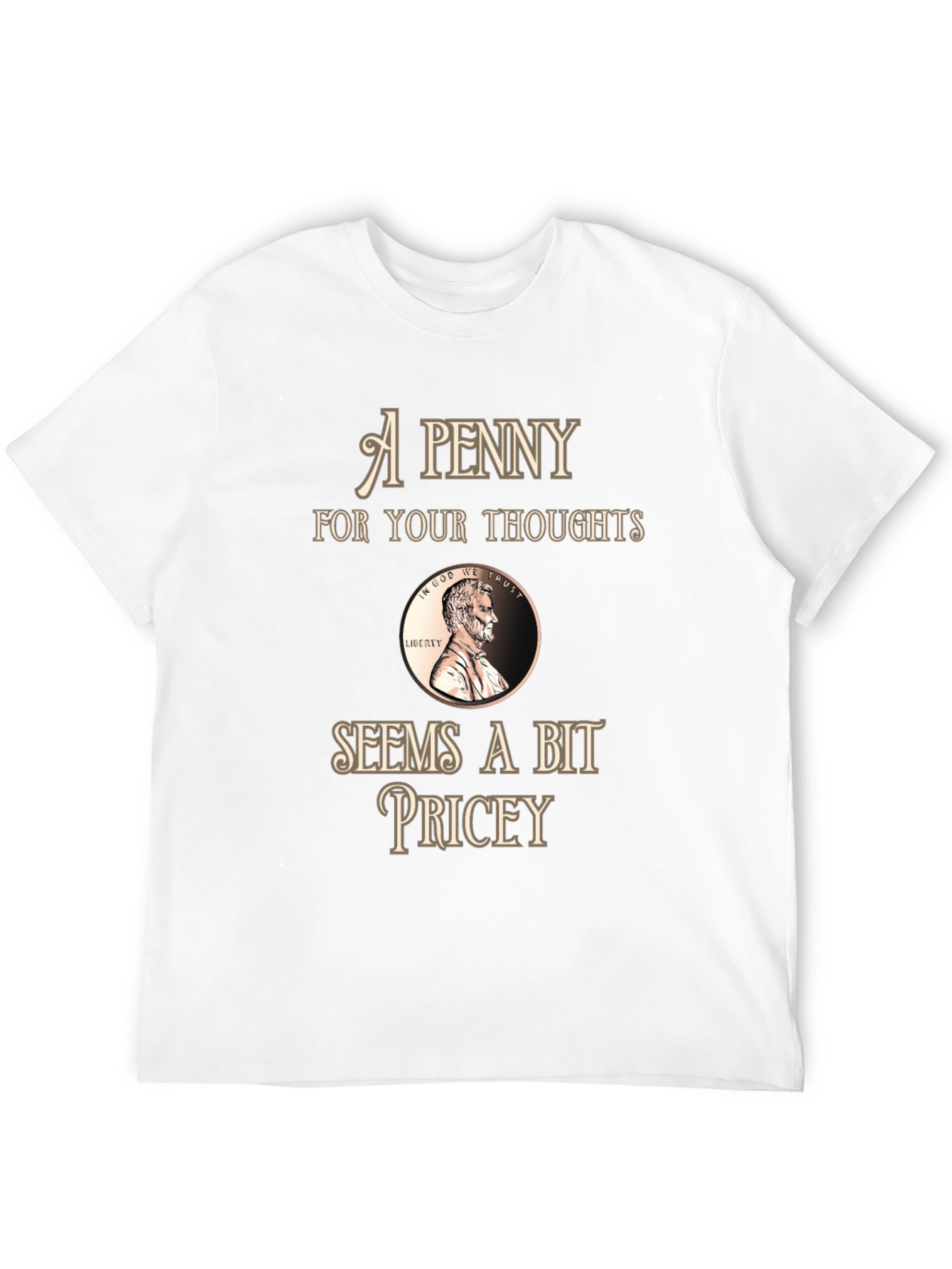 Penny For Your Thoughts Funny Graphic T-Shirt