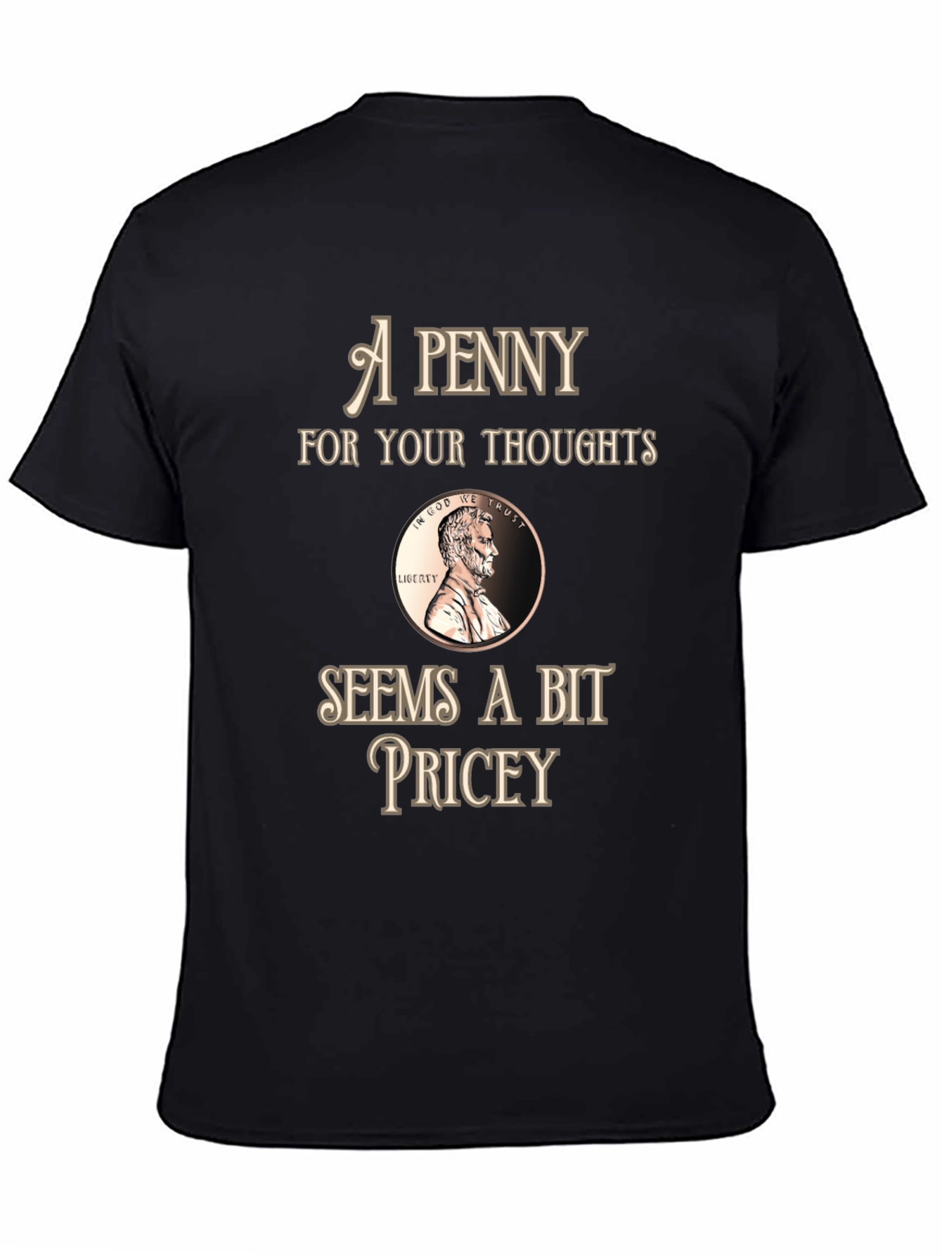 Penny For Your Thoughts Funny Graphic T-Shirt